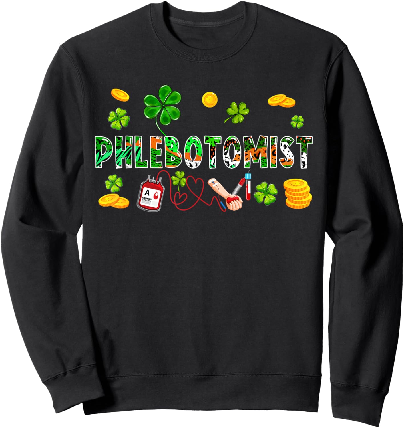 Phlebotomist St. Patrick's Day Costume Clovers Funny Family Sweatshirt - Sweatshirt | Black