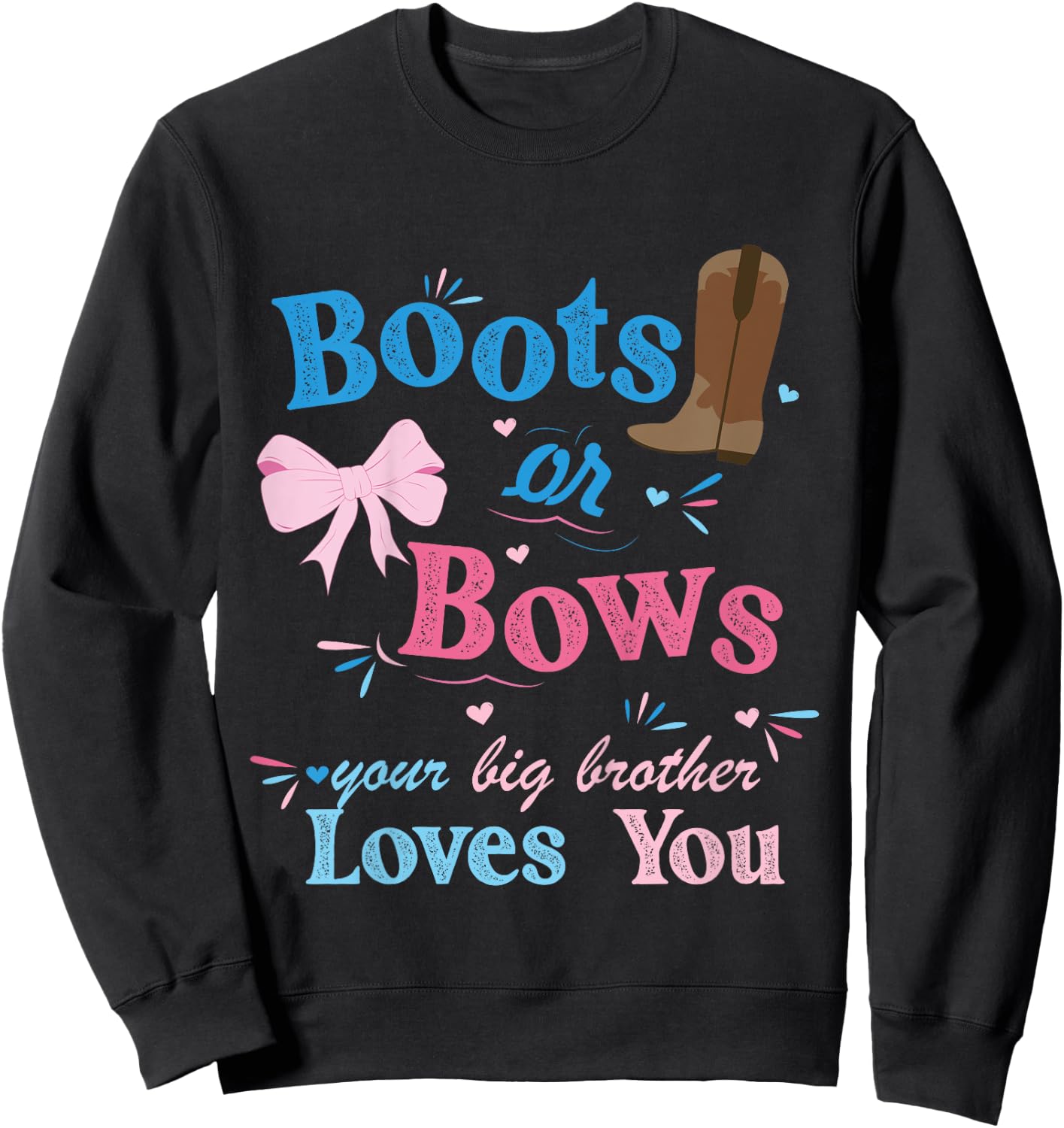 Kids Boots Or Bows Your Big Brother Loves You Gender Reveal Party Sweatshirt - Sweatshirt | Black
