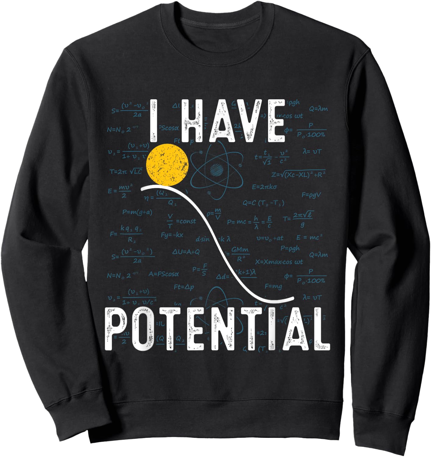 I Have Potential Energy Physics Funny Physic Quantum Sweatshirt - Sweatshirt | Black