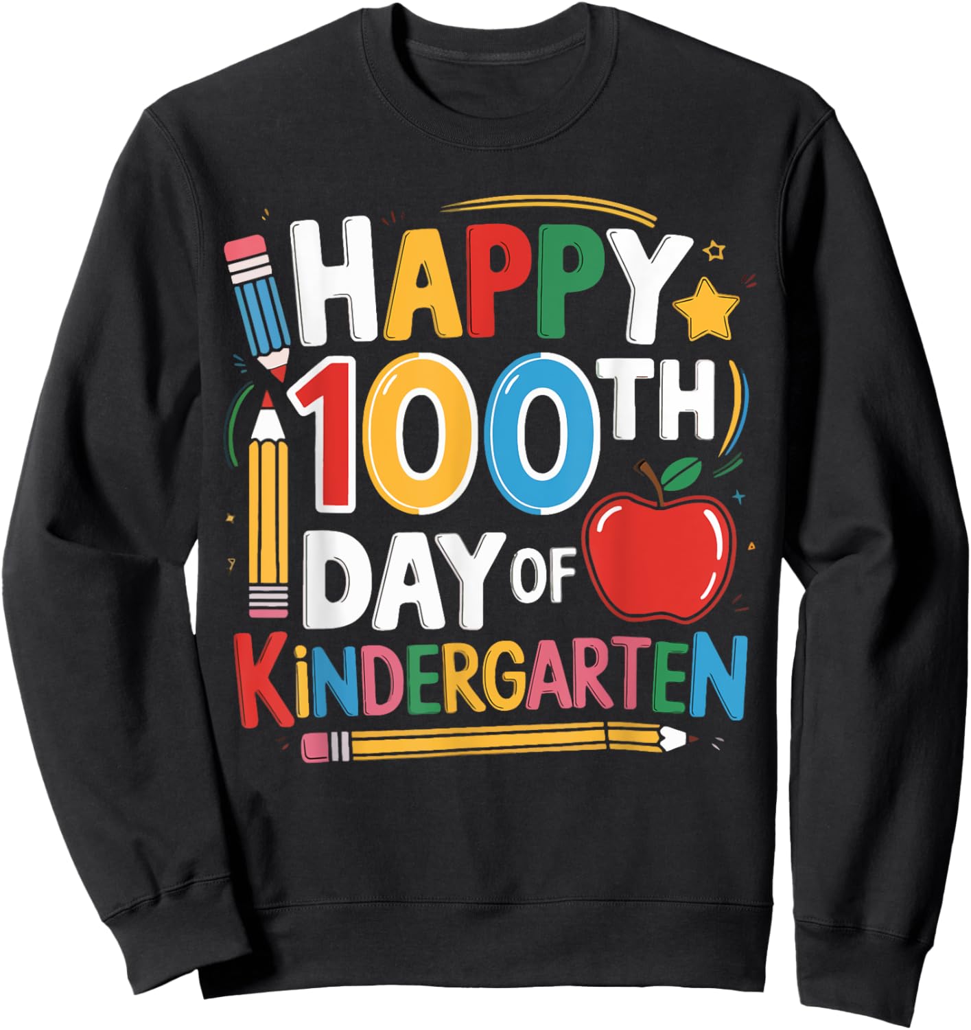 Happy 100th Day of Kindergarten Teacher Student 100 Days Sweatshirt - Sweatshirt | Black