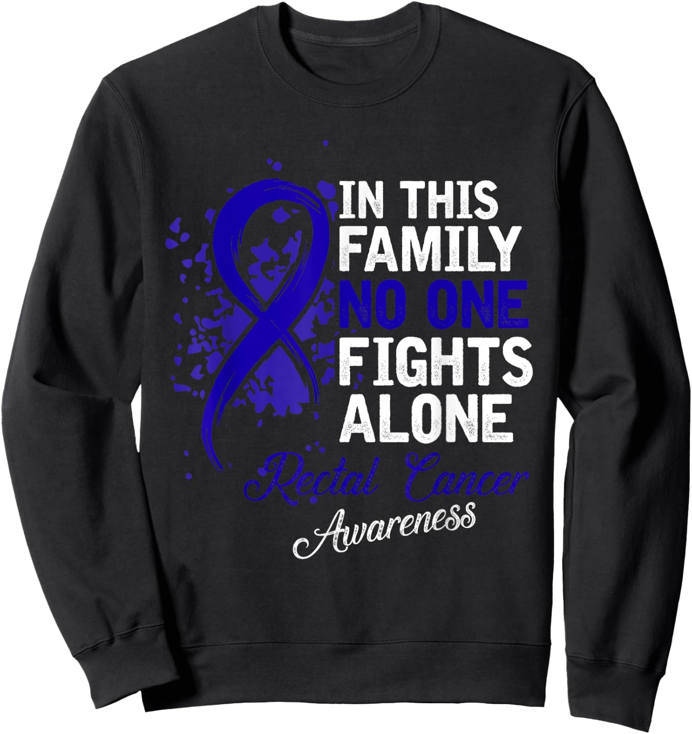 In This Family No One Fights Alone Shirt Rectal Cancer Gift Sweatshirt - Sweatshirt | Black