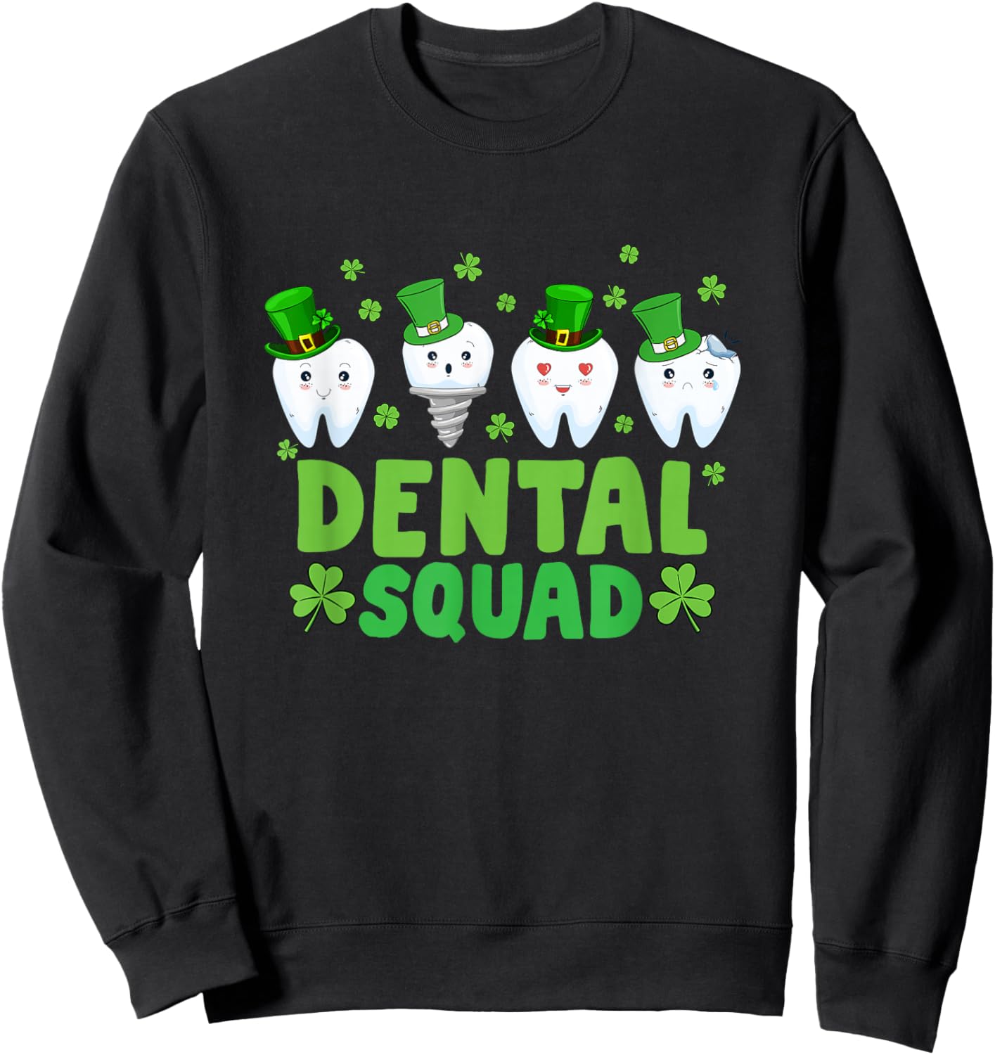 Dental Squad Leprechaun Teeth Happy St Patrick's Day Dentist Sweatshirt - Sweatshirt | Black