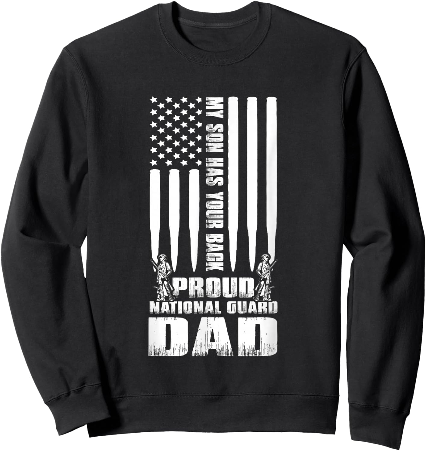 Army Dad Shirt My Son Has Your Back Proud National Guard Dad Sweatshirt - Sweatshirt | Black