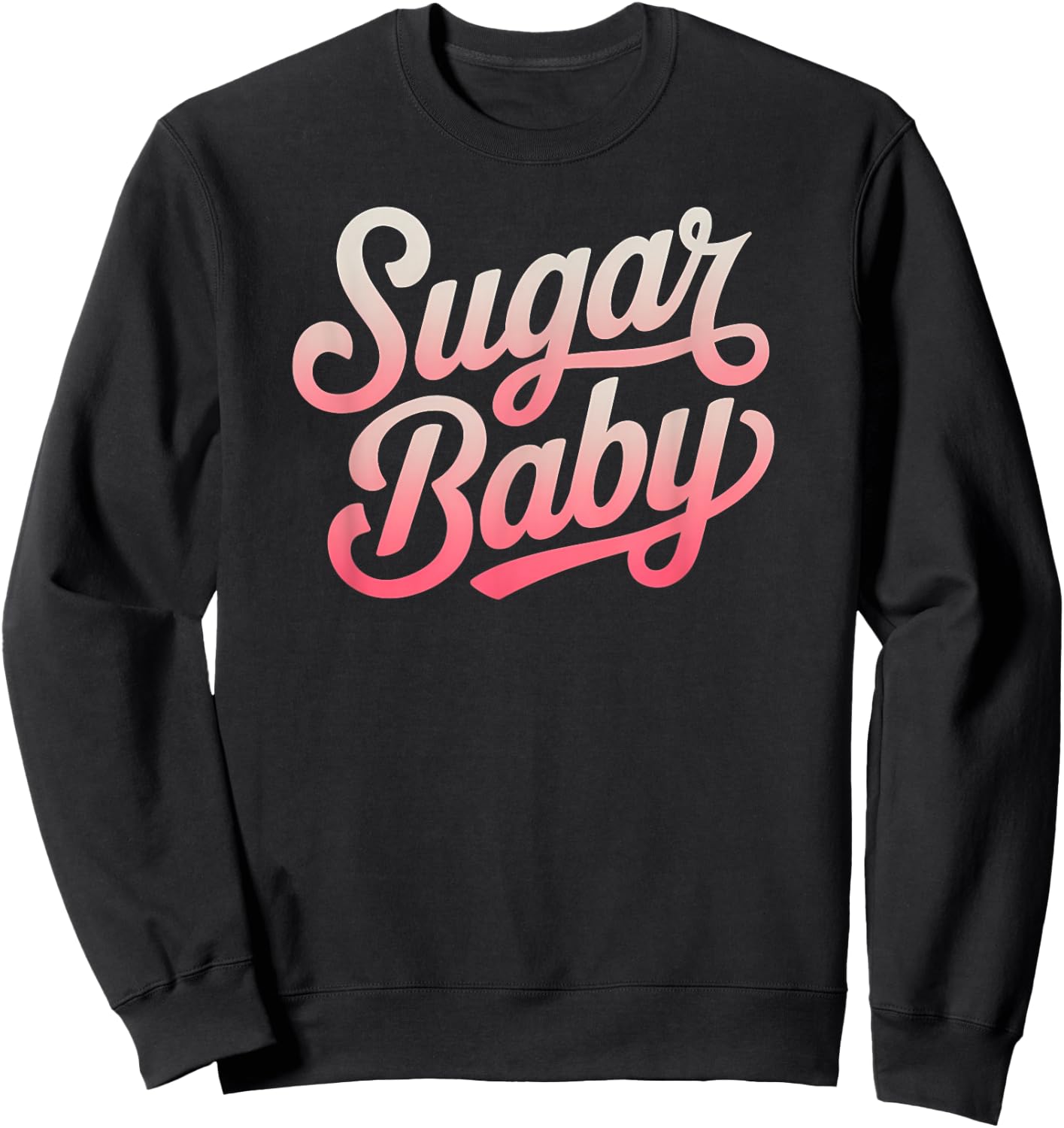 Sugar Baby Cute Fun Flirty Sweatshirt - Sweatshirt | Black