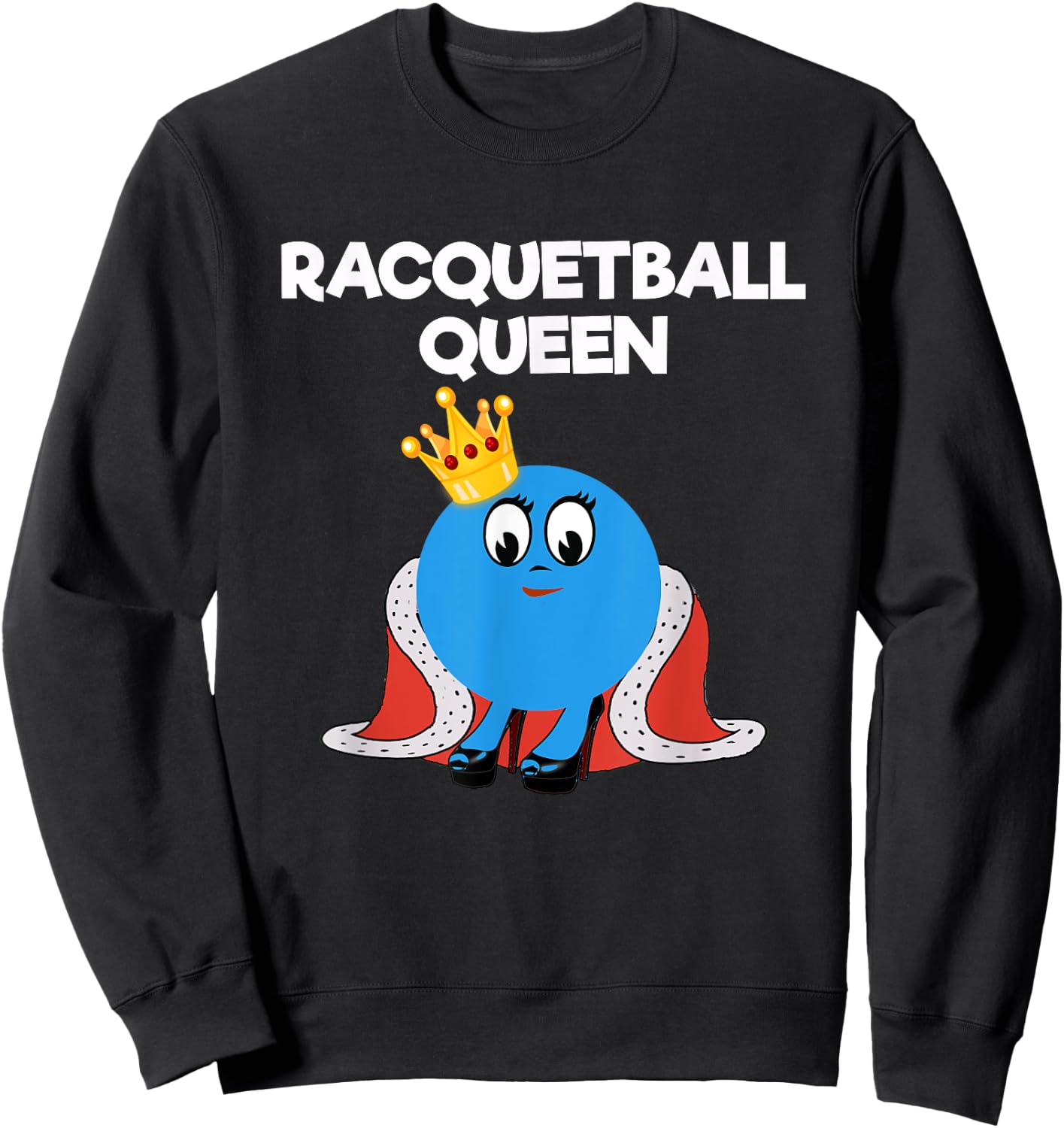 Racquetball - Funny Racquetball Queen Player Sweatshirt - Sweatshirt | Black