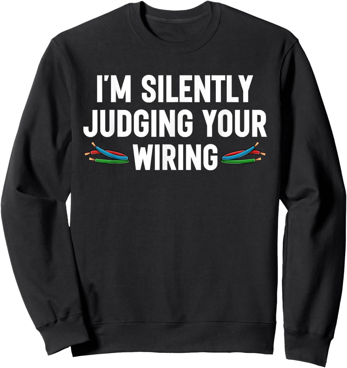Funny Electrician Bad Wiring Humor Electrical Engineer Sweatshirt - Sweatshirt | Black