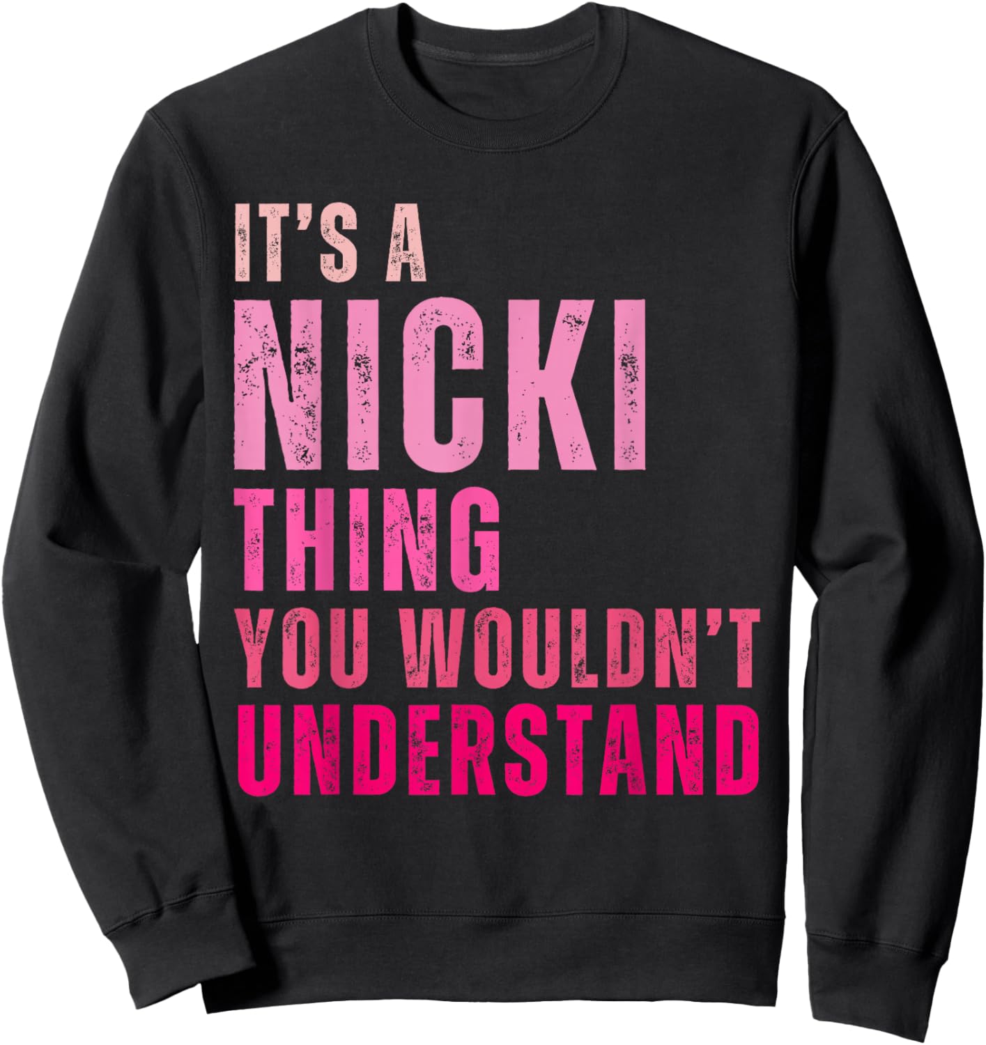It's A Nicki Thing You Wouldn't Understand Nicki Vintage Sweatshirt - Sweatshirt | Black