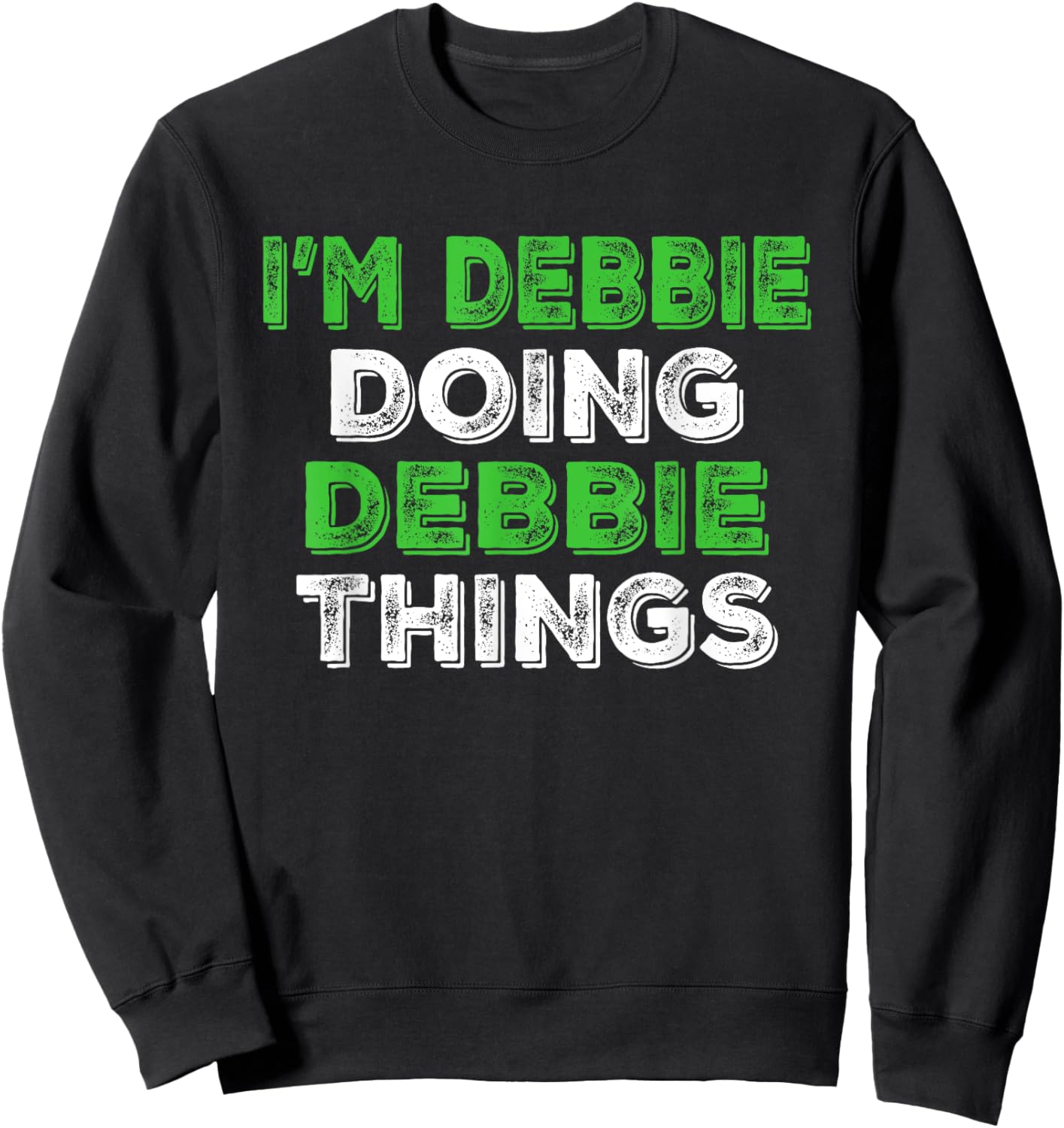 I'm Debbie Doing Debbie Things Funny Personalized First Name Sweatshirt - Sweatshirt | Black