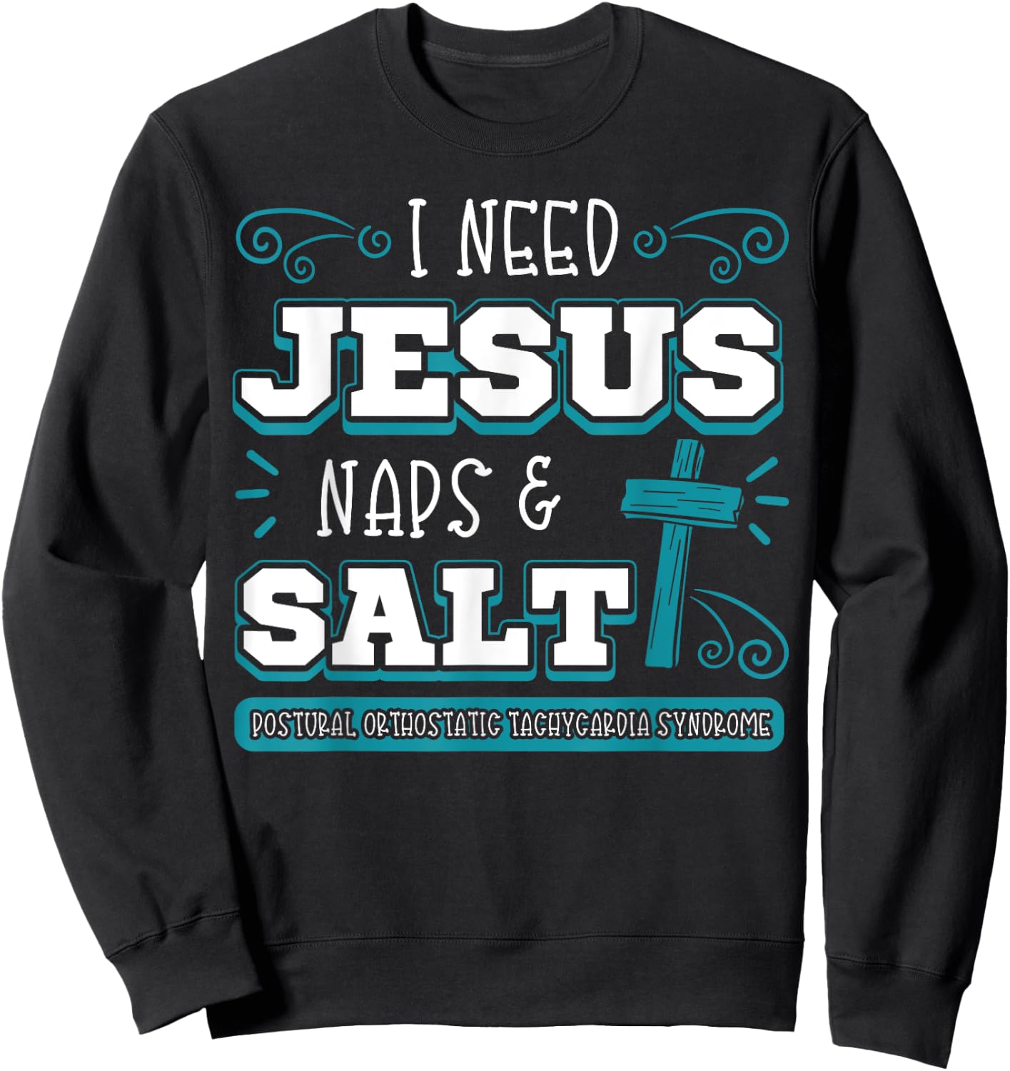 I Need Jesus Nap Salt Dysautonomia Turquoise Ribbon POTS Sweatshirt - Sweatshirt | Black