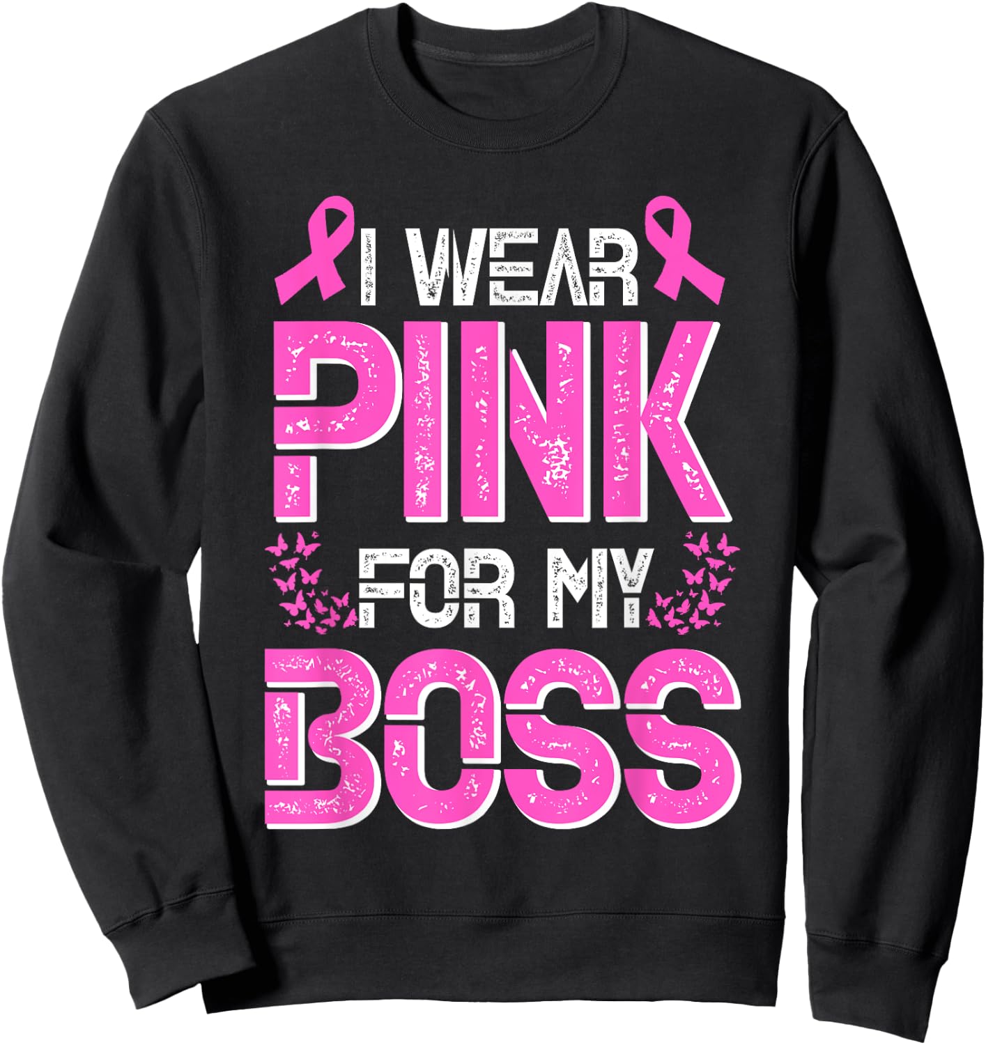 I Wear Pink For My Boss Jefe Breast Cancer Support Sweatshirt - Sweatshirt | Black