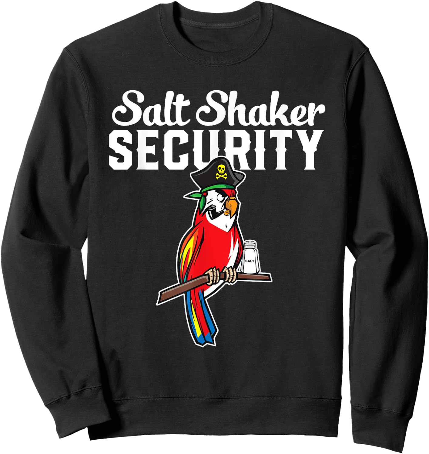 Pirate Parrot I Salt Shaker Security Sweatshirt - Sweatshirt | Black
