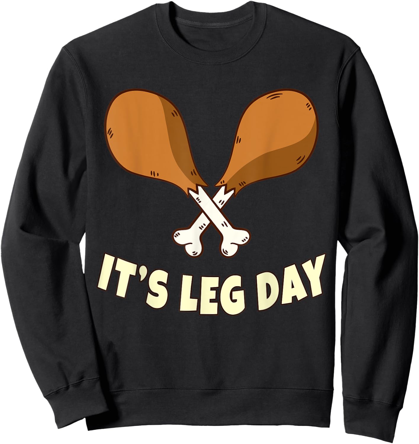 Its Leg Day Thanksgiving Funny Turkey for Gym Workout Sweatshirt - Sweatshirt | Black
