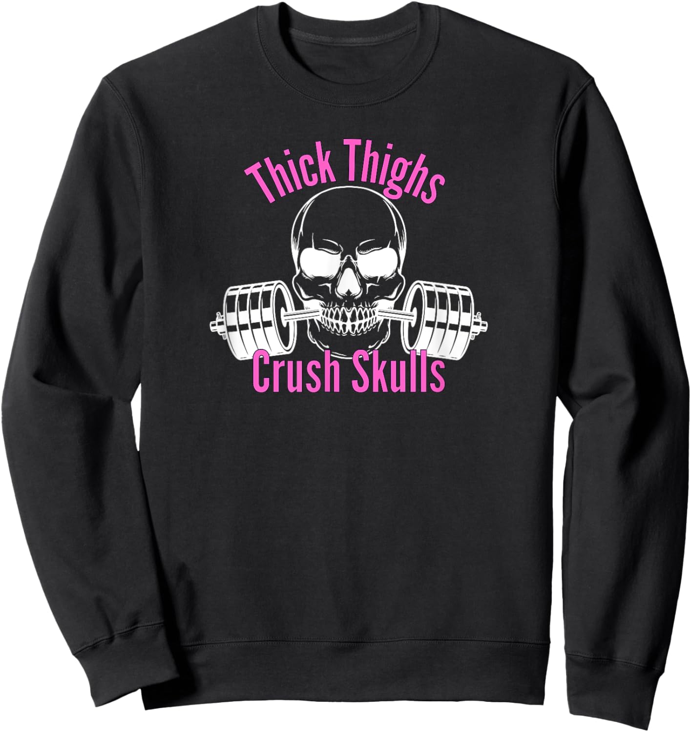 Thick Thighs Crush Skulls Funny Gym Women Apparel Sweatshirt - Sweatshirt | Black