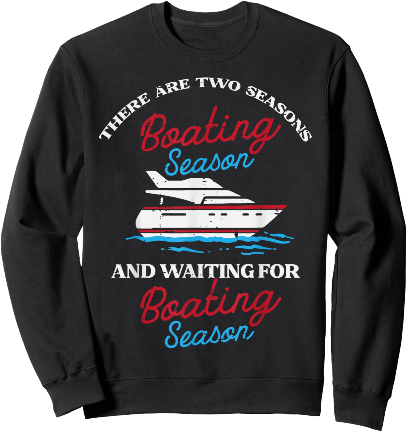 Two Seasons Boating Funny Yacht Meme Captain Men Women Kids Sweatshirt - Sweatshirt | Black