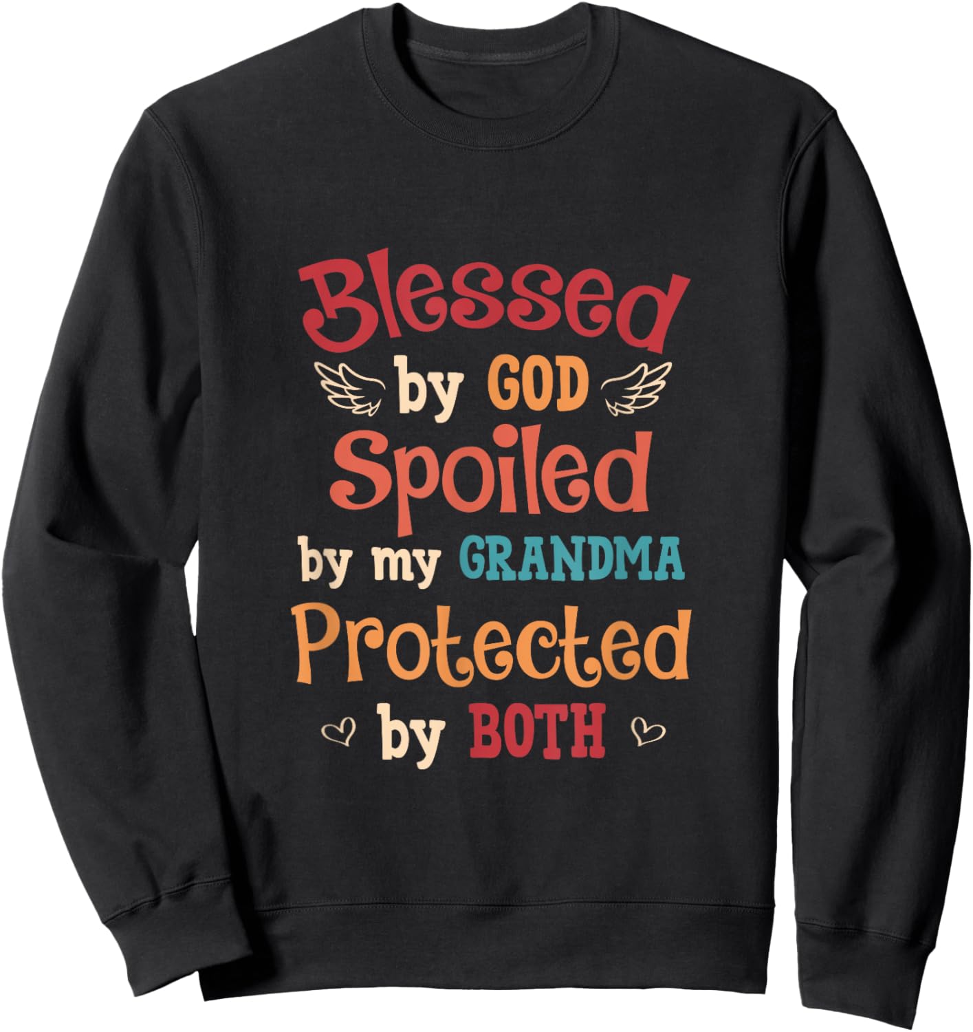 Blessed By God Spoiled By My Grandma Protected By Both Sweatshirt - Sweatshirt | Black