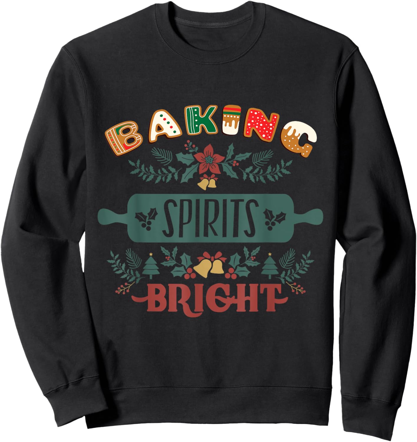 Baking Spirits Bright Holiday Christmas Cookie Baking Sweatshirt - Sweatshirt | Black