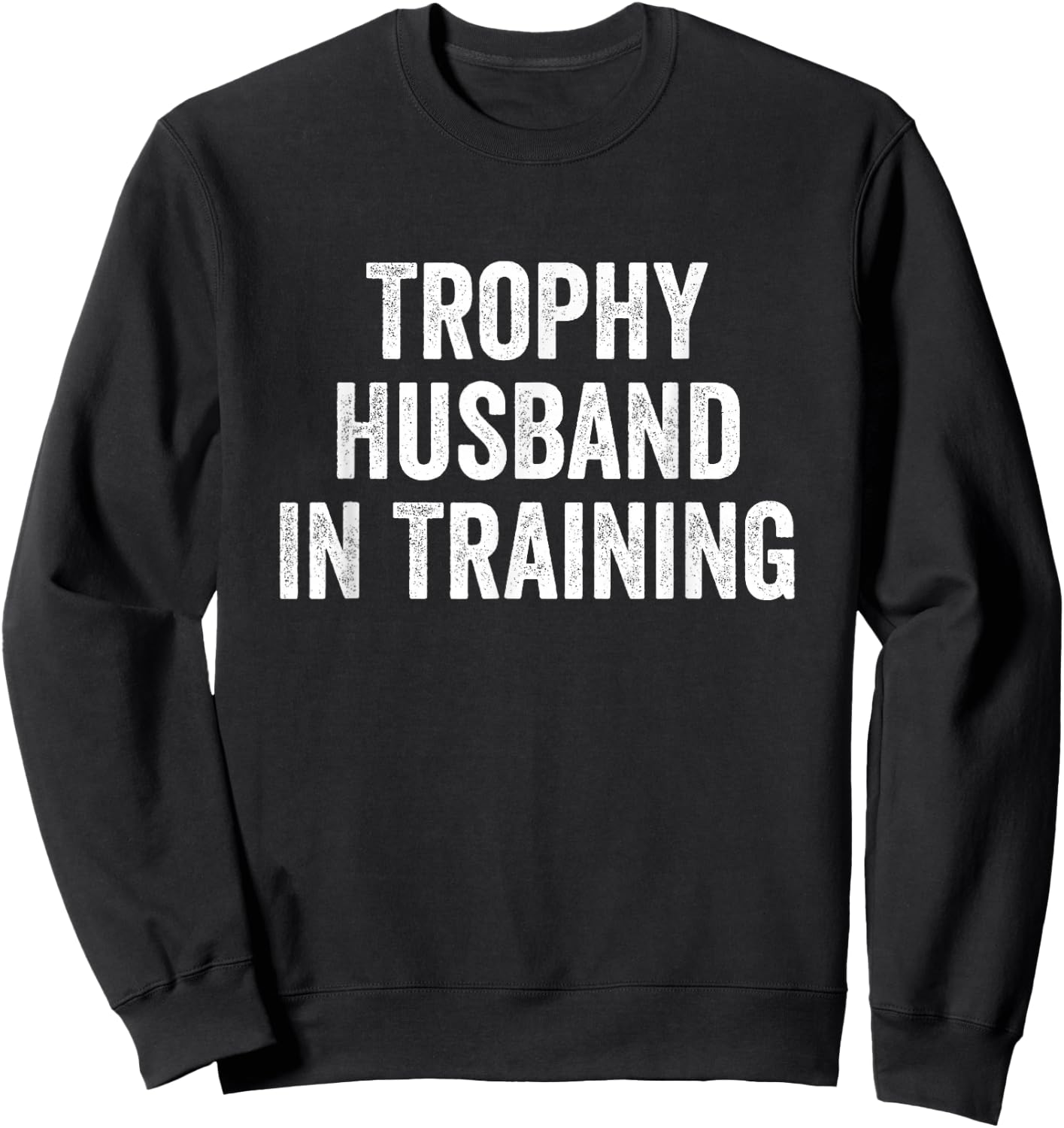 Trophy Husband in Training Sweatshirt - Sweatshirt | Black
