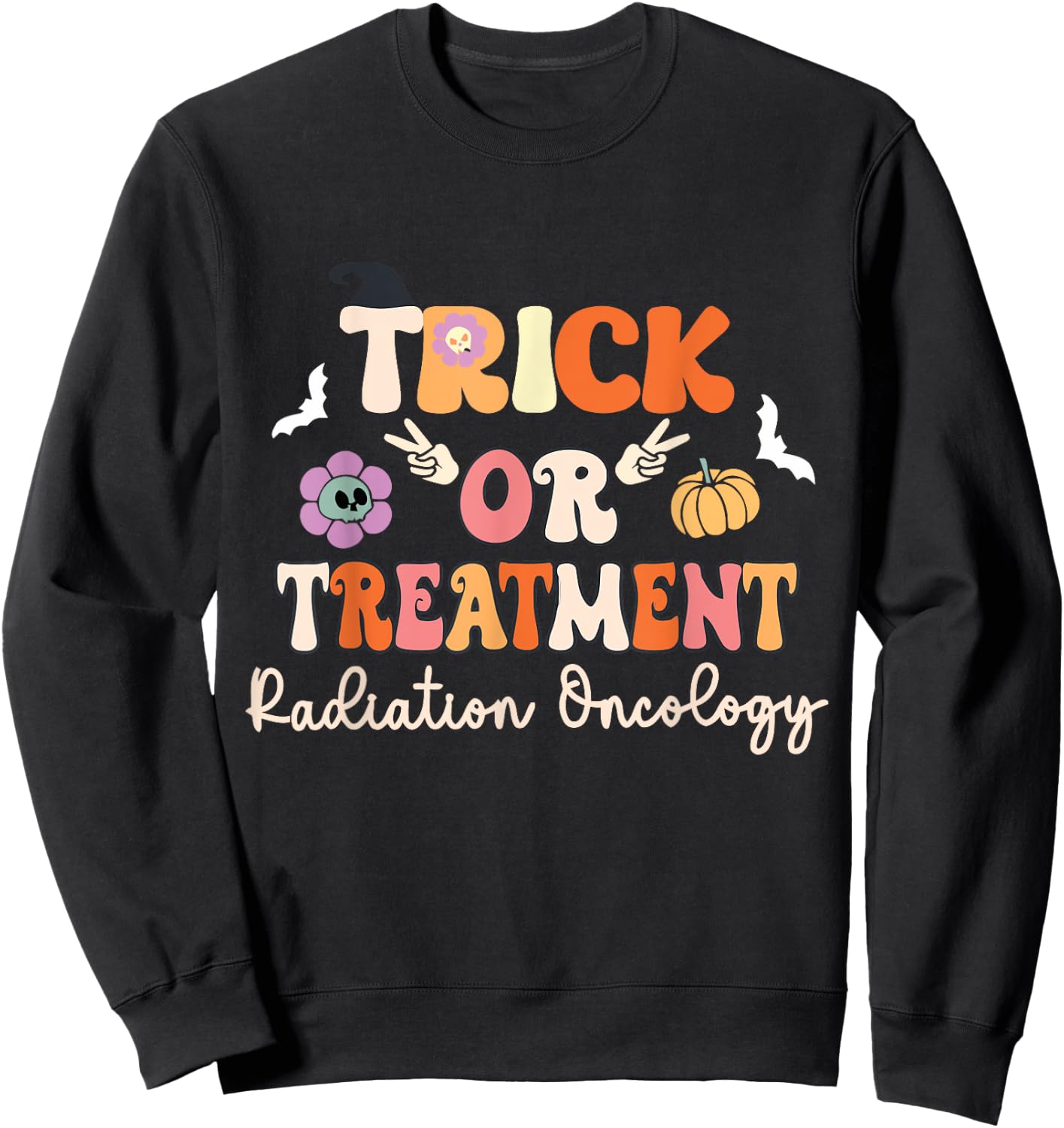 Trick or Treatment Halloween Radiation Oncology Rad Therapy Sweatshirt - Sweatshirt | Black