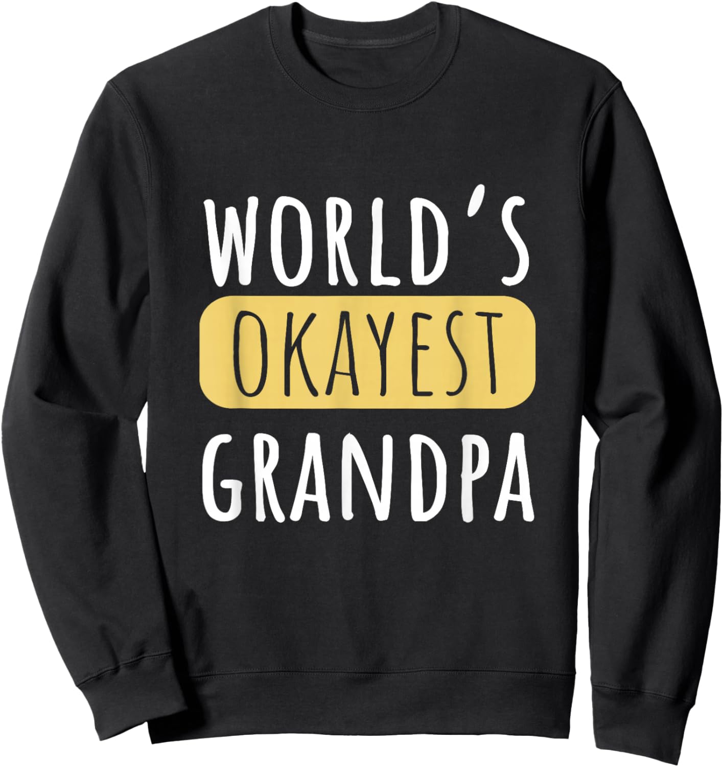 World's Okayest Grandpa Funny Grandparent Joke Sweatshirt - Sweatshirt | Black