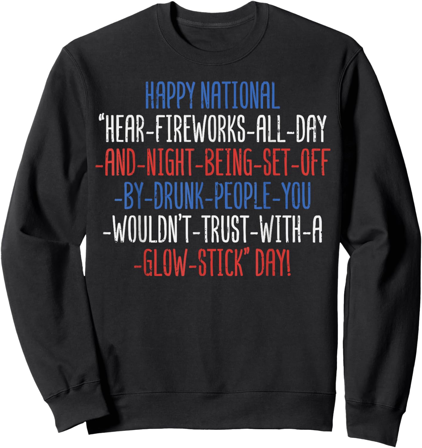 Happy National Fireworks All Day Funny 4th Of July Parade Sweatshirt - Sweatshirt | Black