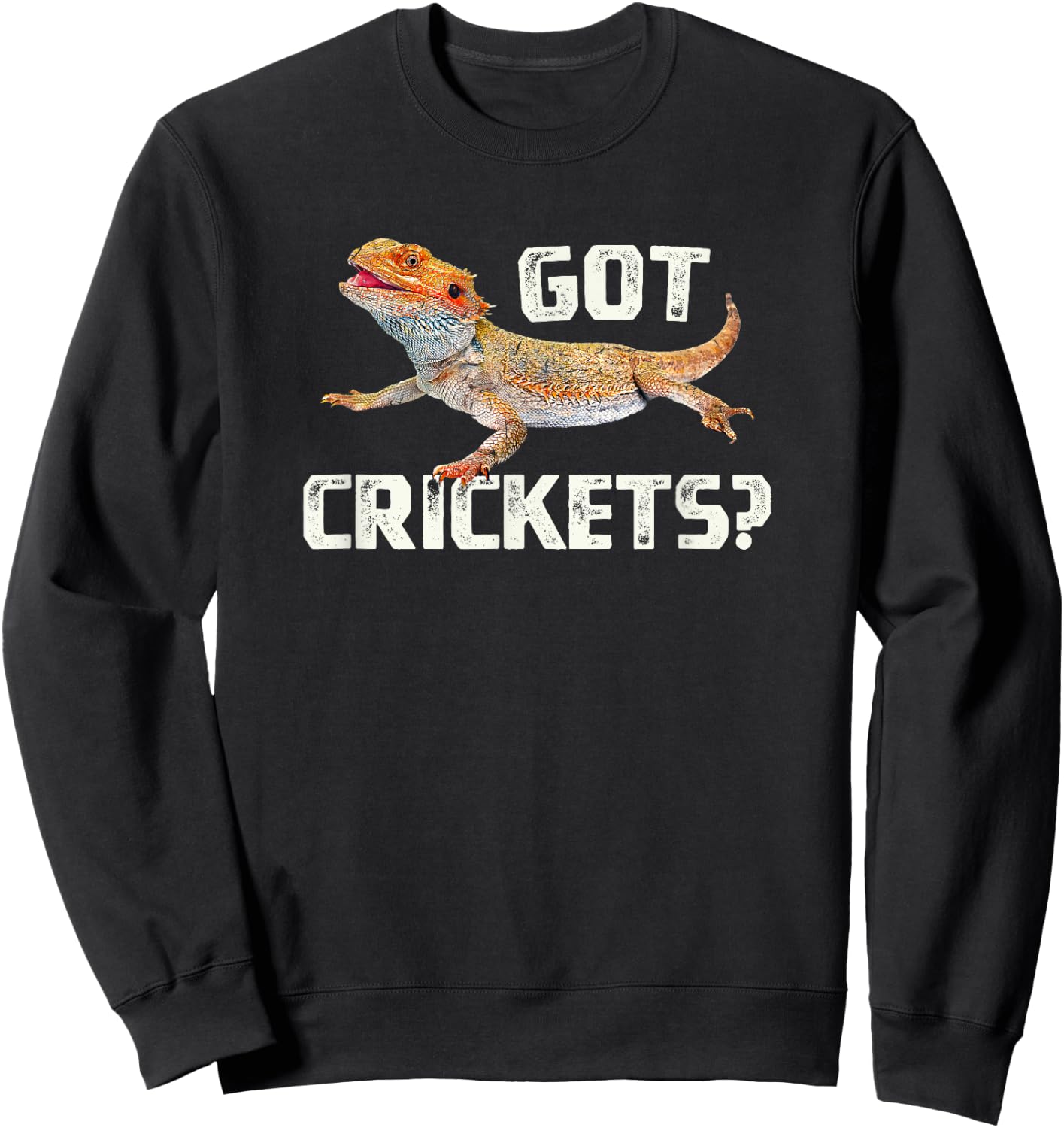 Bearded Dragon Got Crickets Funny Pet Lizard Lover Sweatshirt - Sweatshirt | Black