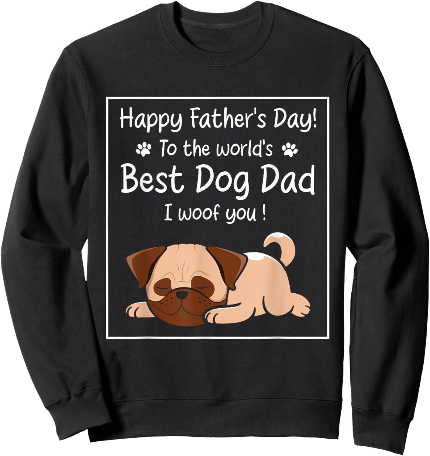 Happy Father's Day To The World's Best Dog Dad I Woof You Women Sweatshirt - Sweatshirt | Black
