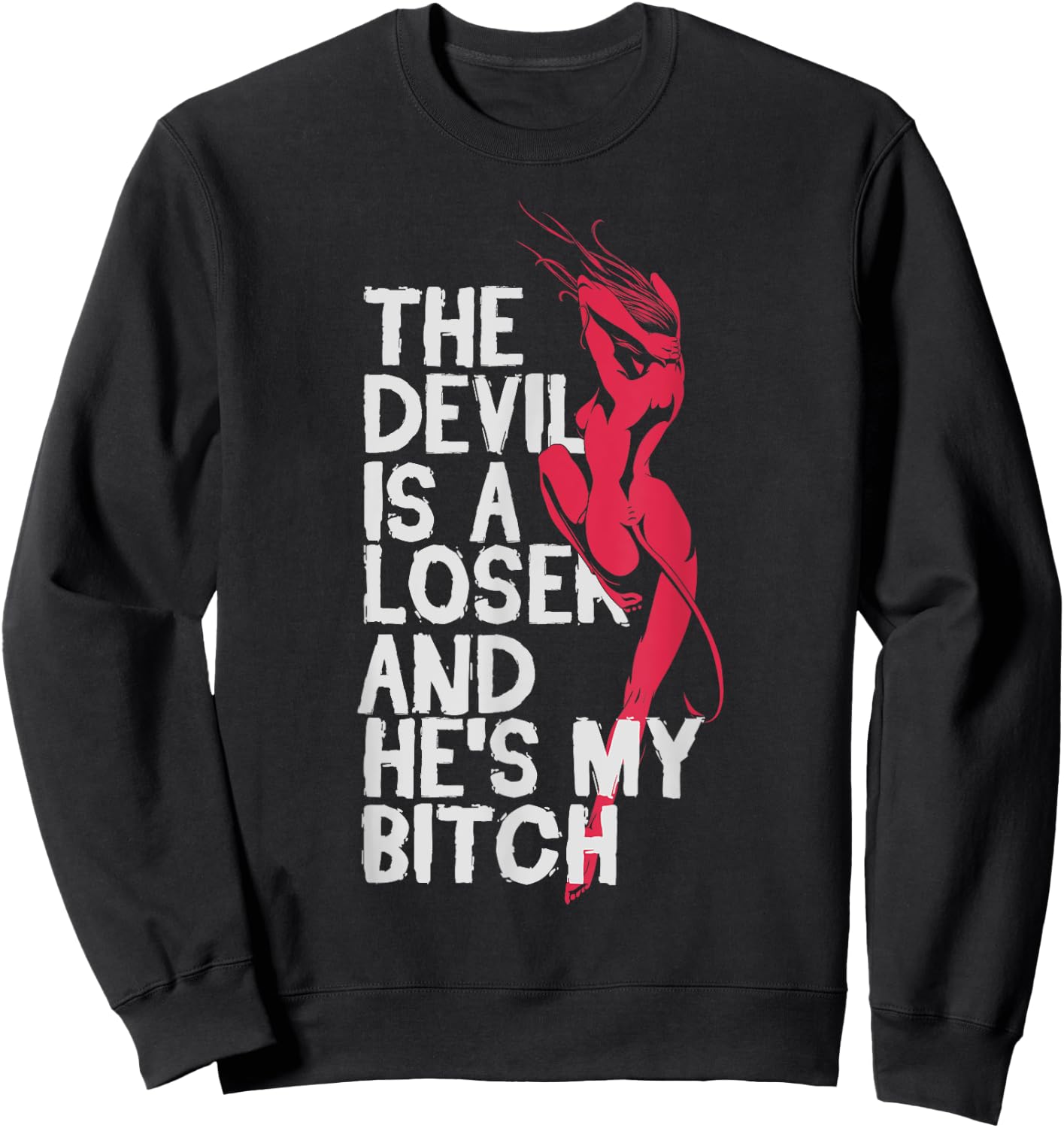 Christian Believer The Devil Is a Loser He's My Bitch Shirts Sweatshirt - Sweatshirt | Black