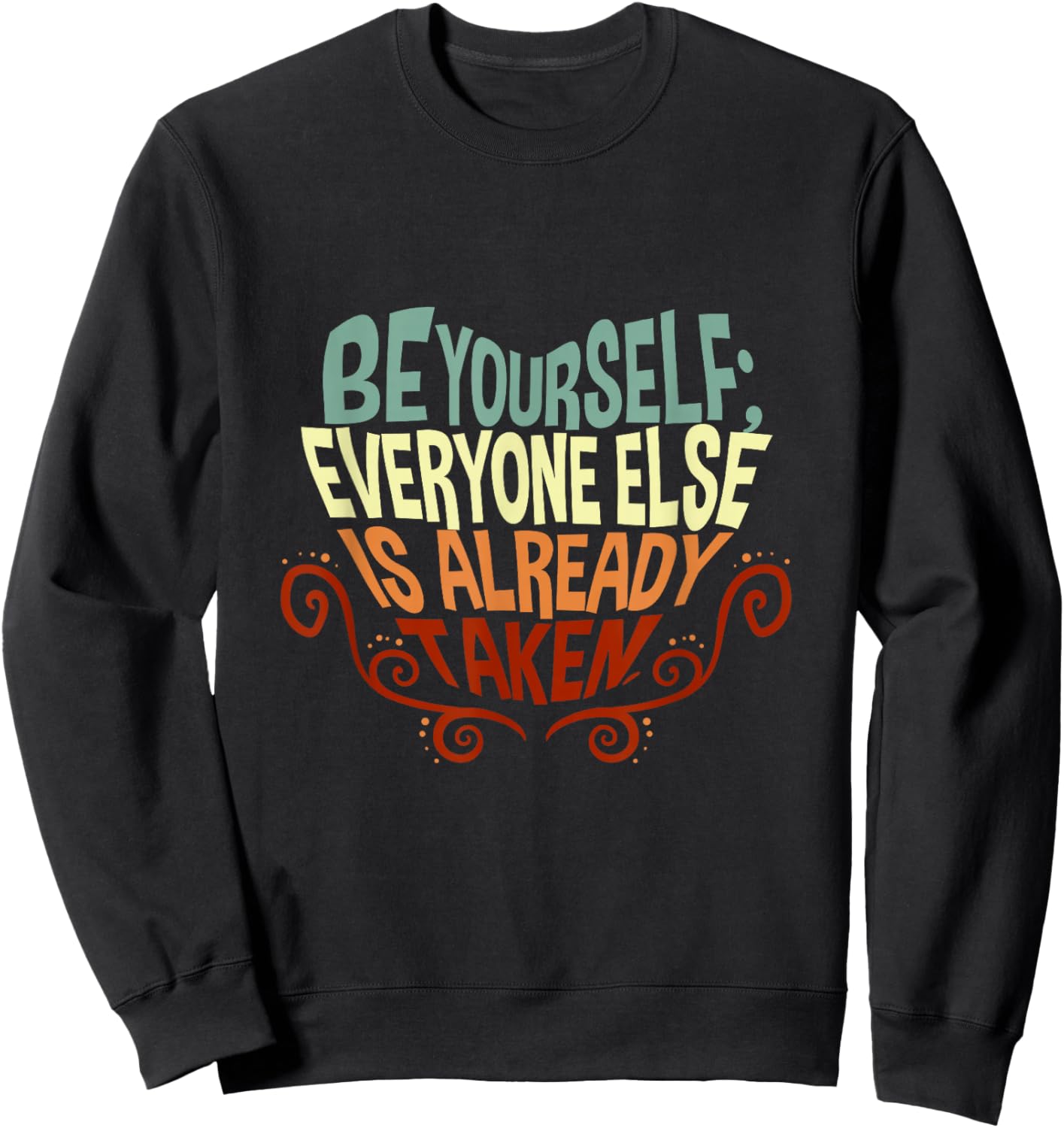 Be yourself everyone else is already taken Sweatshirt - Sweatshirt | Black