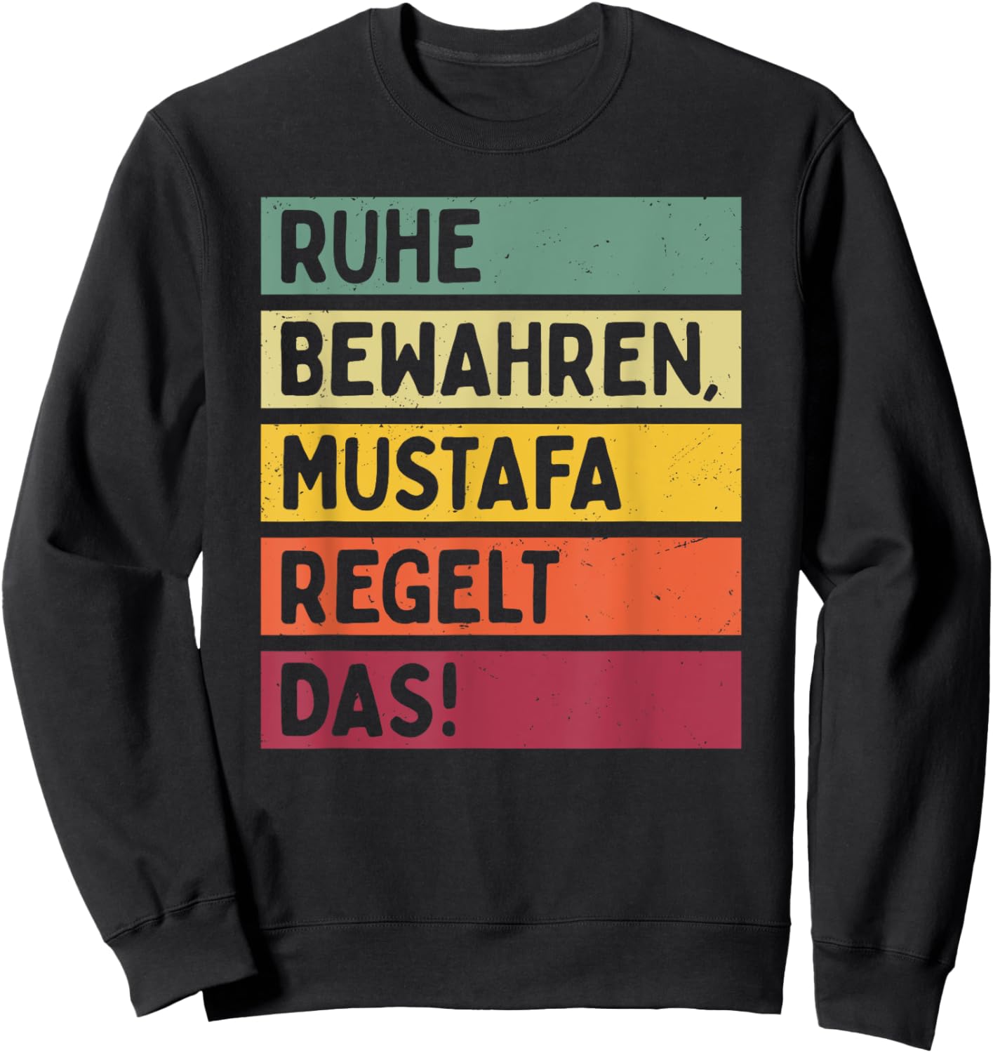 Ruhe Bewahren Mustafa Regelt Das Spruch In Retro Farben Sweatshirt - Sweatshirt | Black