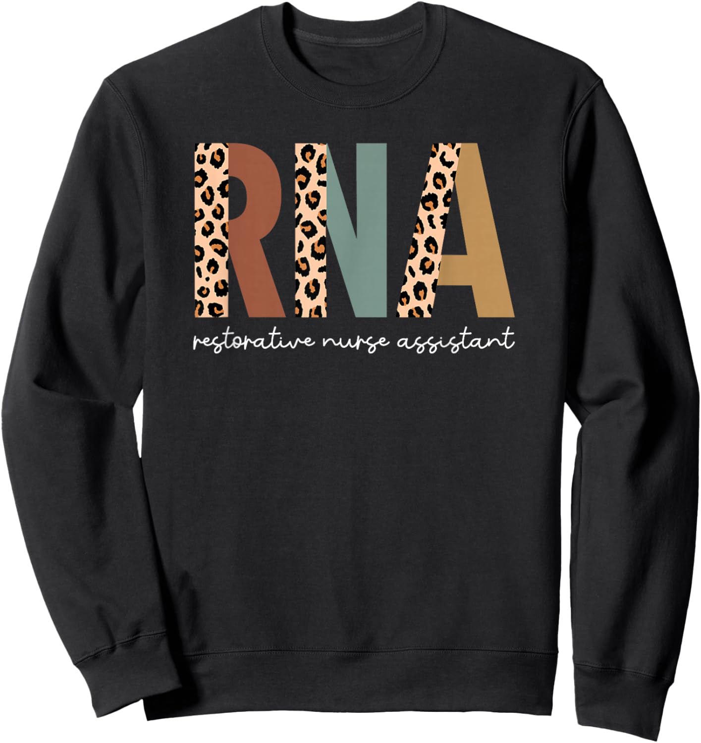 Restorative Nurse Assistant RNA Leopard Nursing Aide Sweatshirt - Sweatshirt | Black