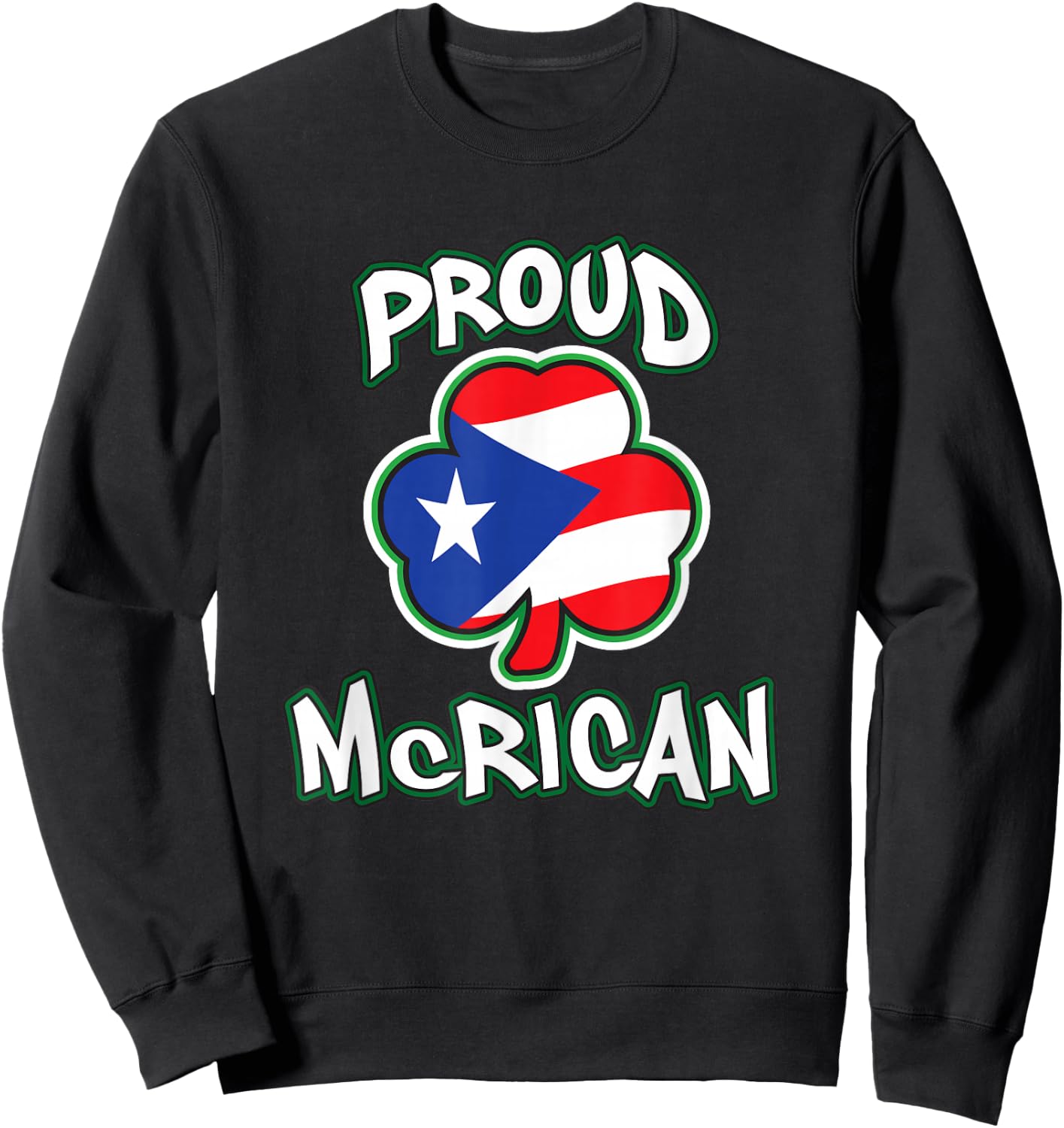 McRican Irish Puerto Rican Pride Shamrock St Patricks Day Sweatshirt - Sweatshirt | Black