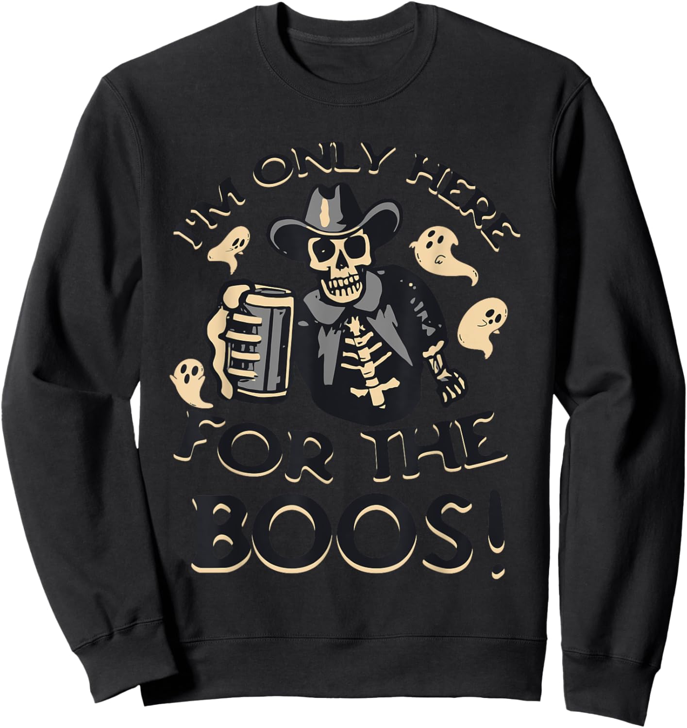 Funny Halloween Western Cowboy Only Here for the BOOS! Sweatshirt - Sweatshirt | Black