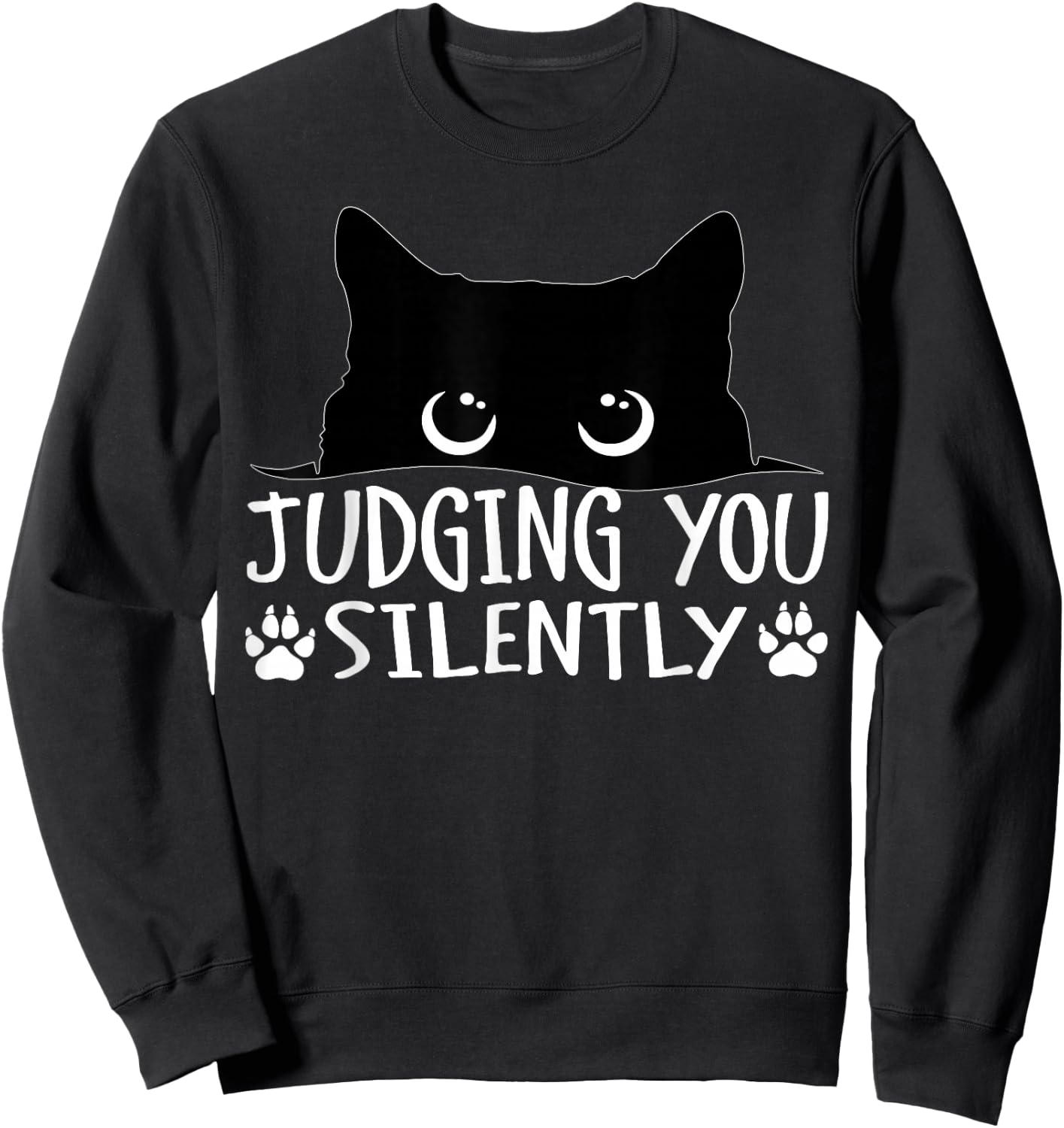 Funny Black Cat Judging You Silently Sarcastic Cat Sweatshirt - Sweatshirt | Black