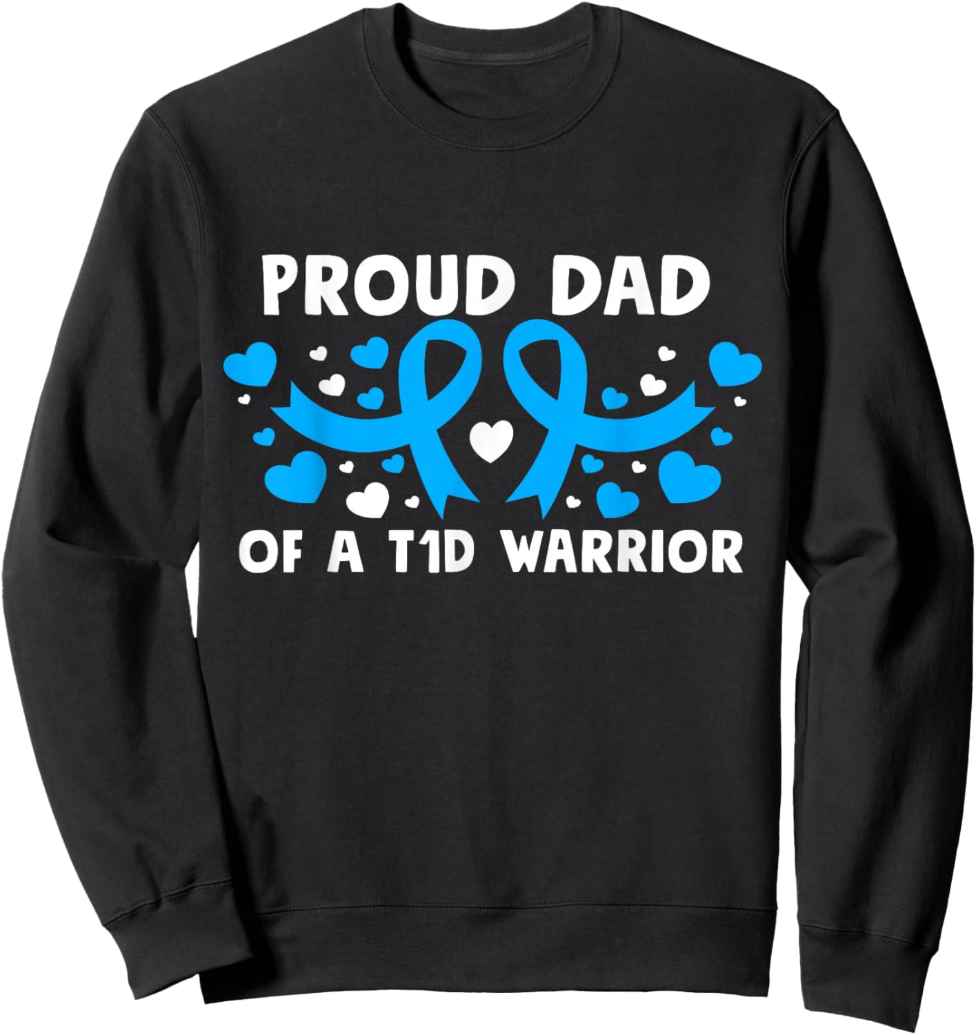 Proud Dad Of A T1D Hero Type 1 Diabetes Dad Awareness Sweatshirt - Sweatshirt | Black