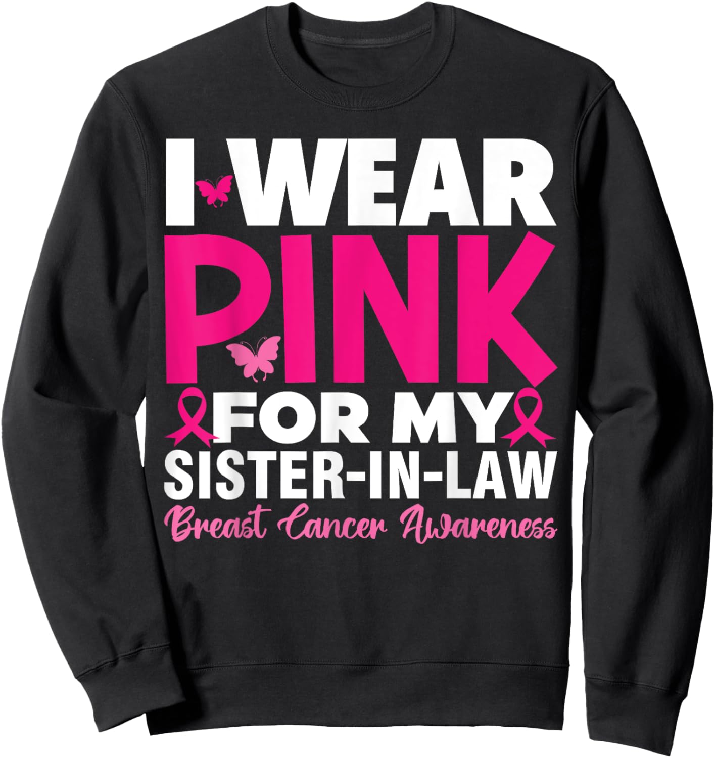 I Wear Pink For My Sister In Law Breast Cancer Awareness Sweatshirt - Sweatshirt | Black