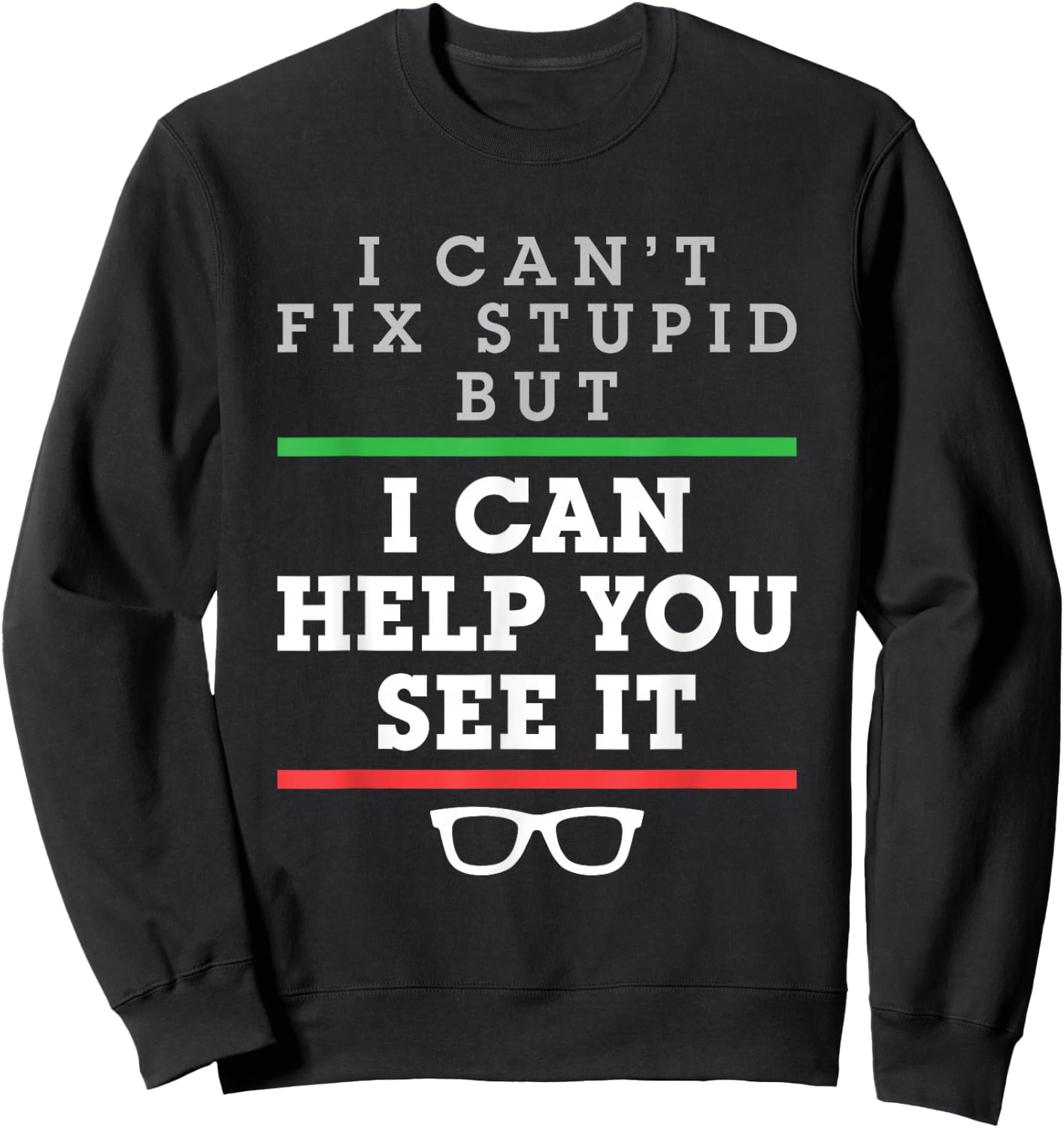 Optometrist Optometry Ophthalmologist Funny Fix See Stupid Sweatshirt - Sweatshirt | Black