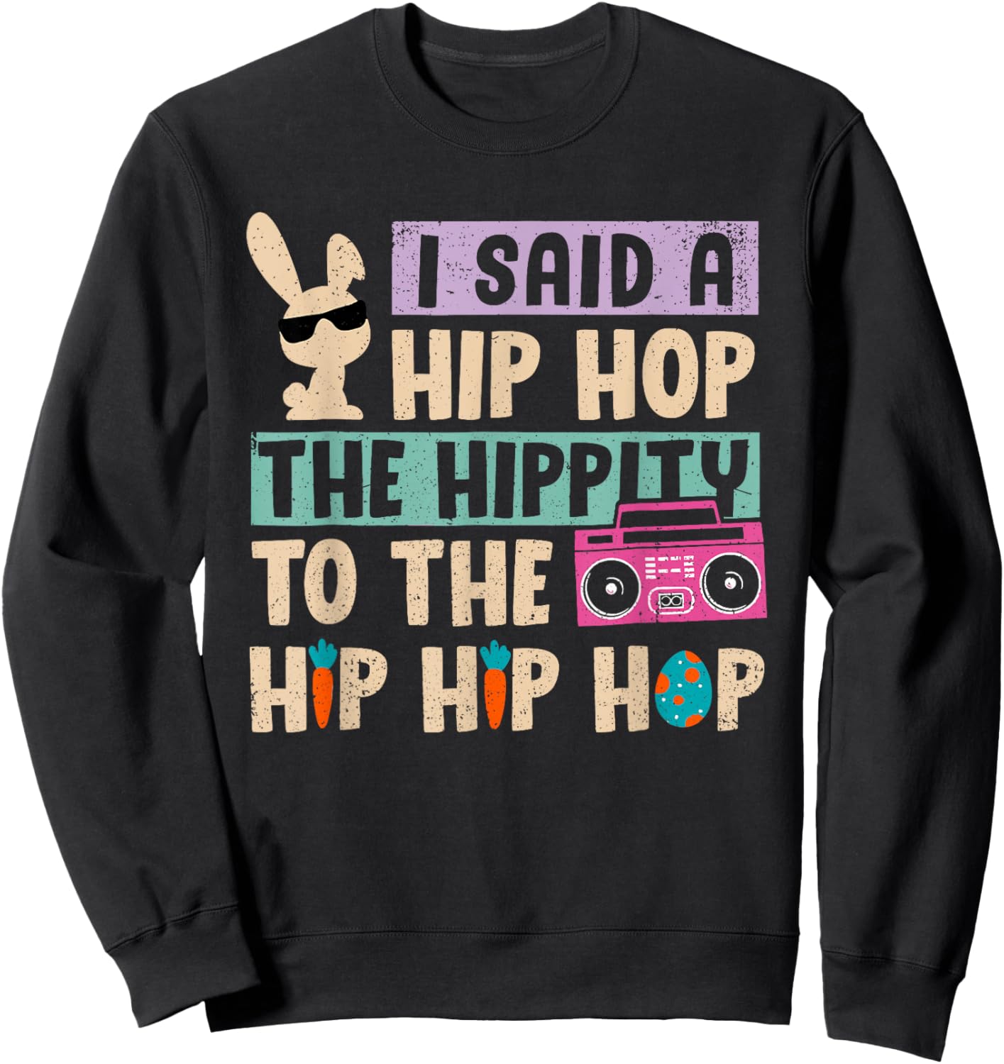 I Said A Hip Hop The Hippity To The Hp Hp Hop Apparel Sweatshirt - Sweatshirt | Black