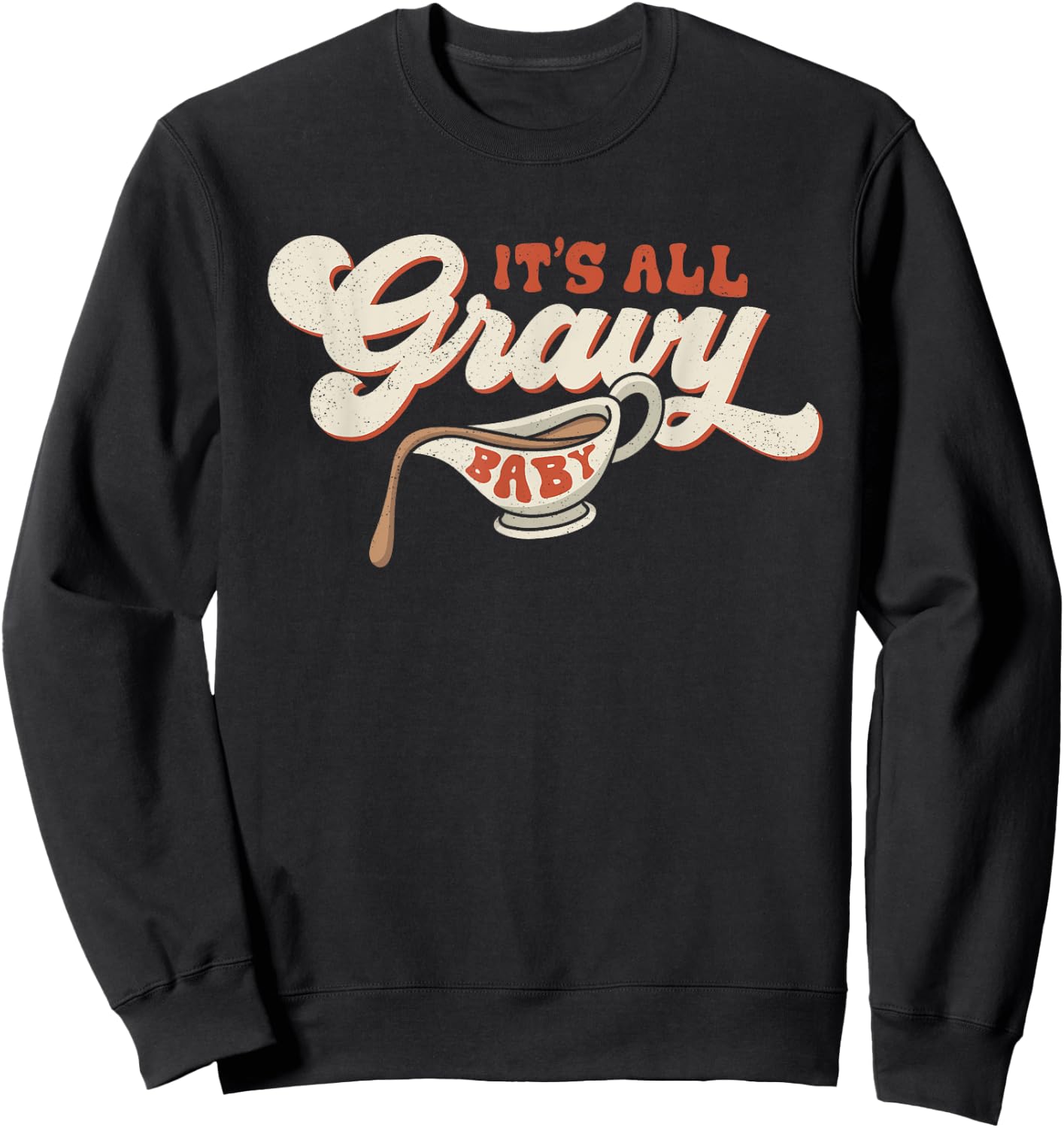 Funny Its All Gravy Thanksgiving Sweatshirt - Sweatshirt | Black