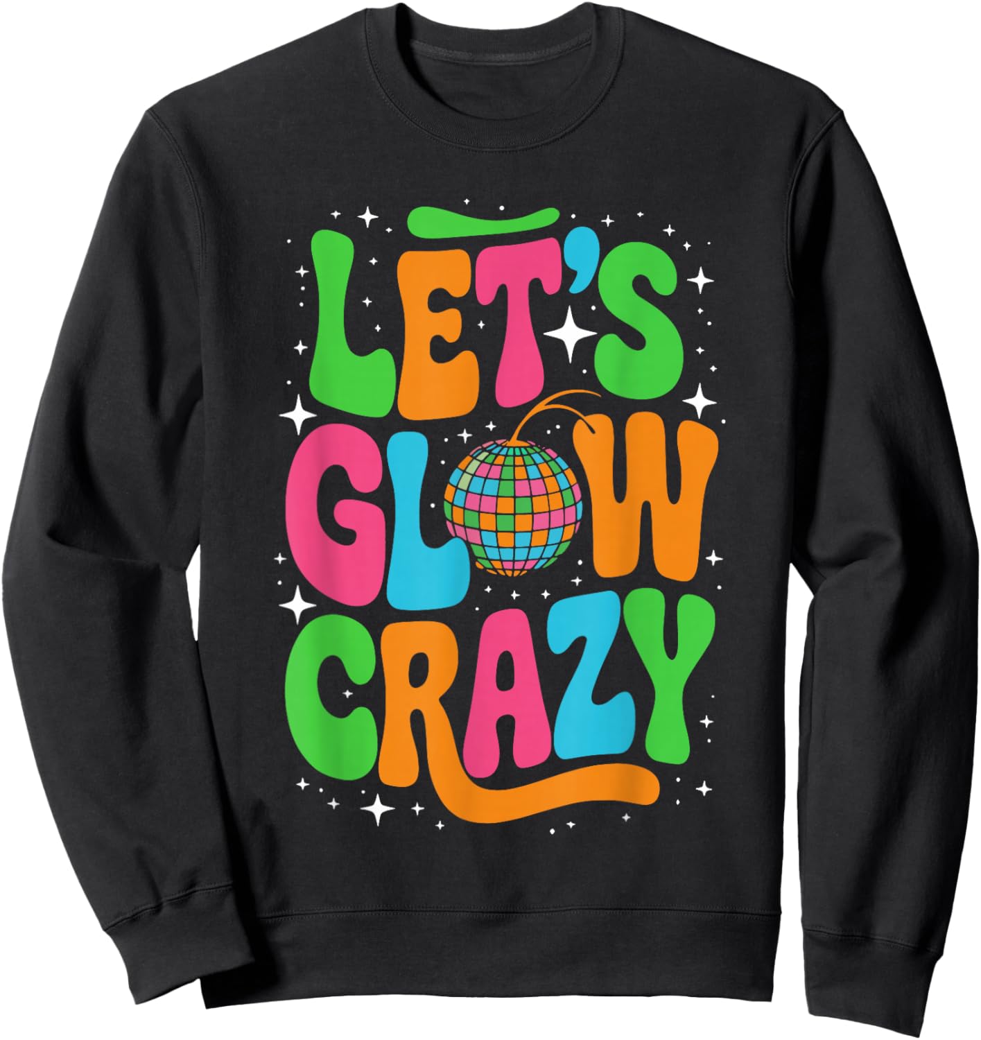 Let's Glowing Crazy In My Glowing Era Team Party Matching Sweatshirt - Sweatshirt | Black