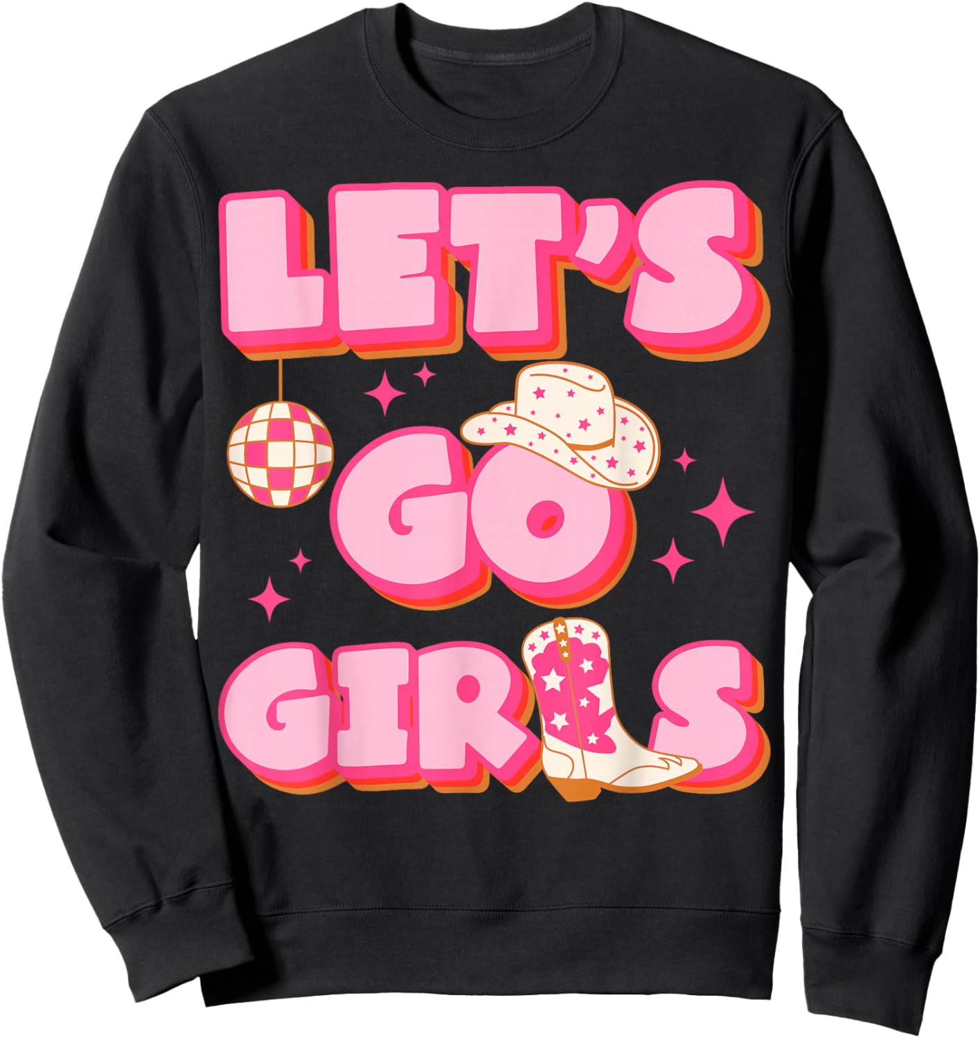 Let's Go Girls Western Cowgirl Party Fun Sweatshirt - Sweatshirt | Black