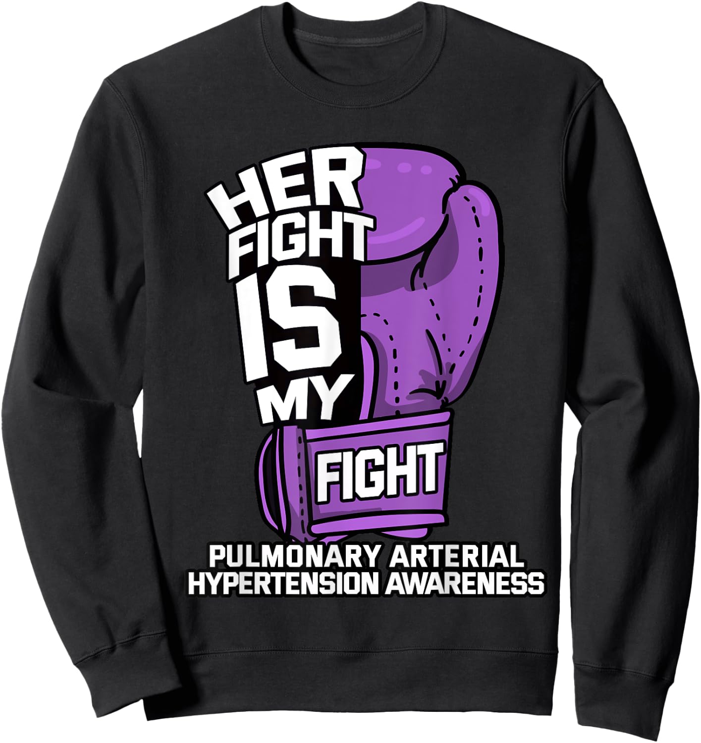 Her Fight Is My Fight Pulmonary Hypertension Awareness Gift Sweatshirt - Sweatshirt | Black