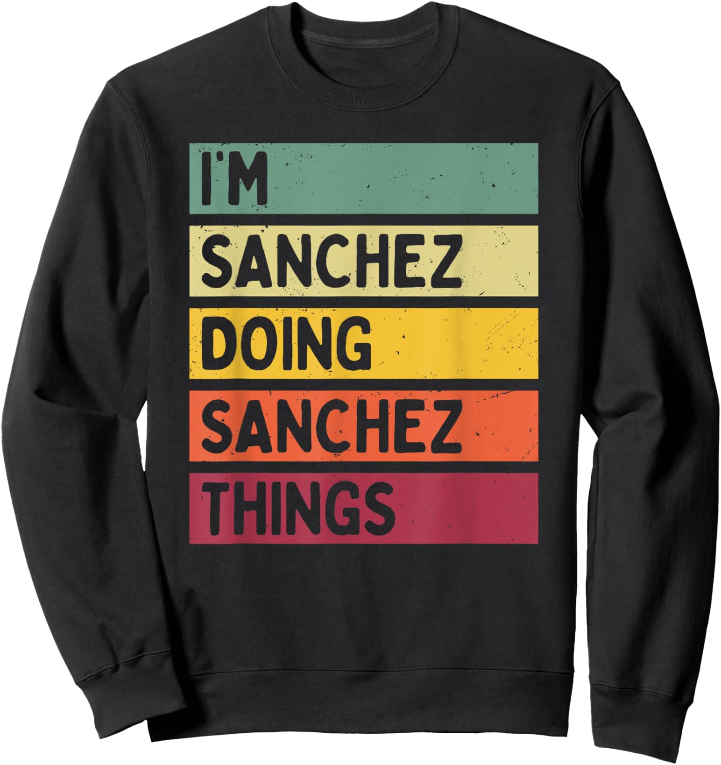 I'm Sanchez Doing Sanchez Things Funny Personalized Quote Sweatshirt - Sweatshirt | Black