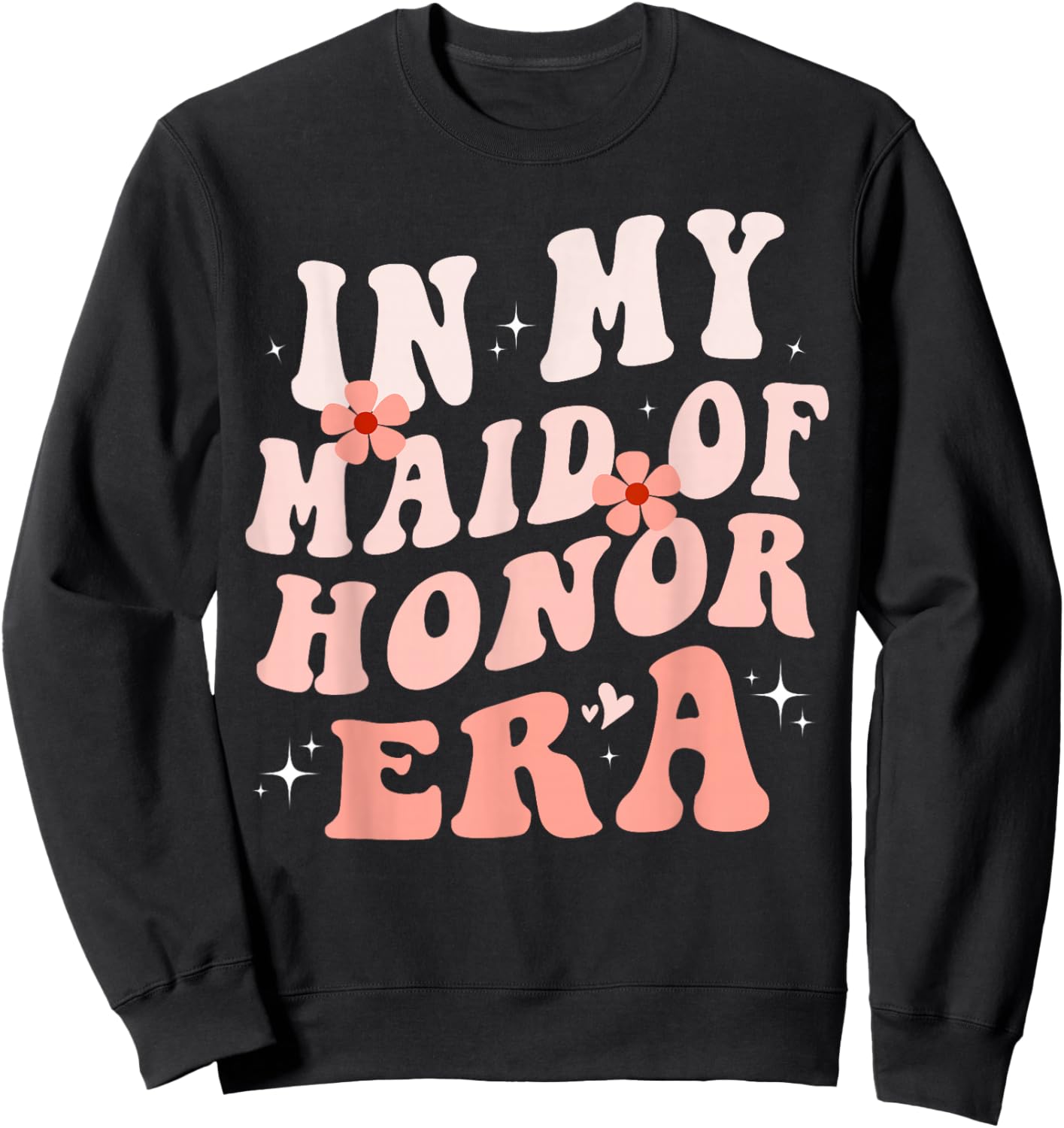 In My Maid of Honor Era Groovy Bridesmaid Wedding Party Cute Sweatshirt - Sweatshirt | Black