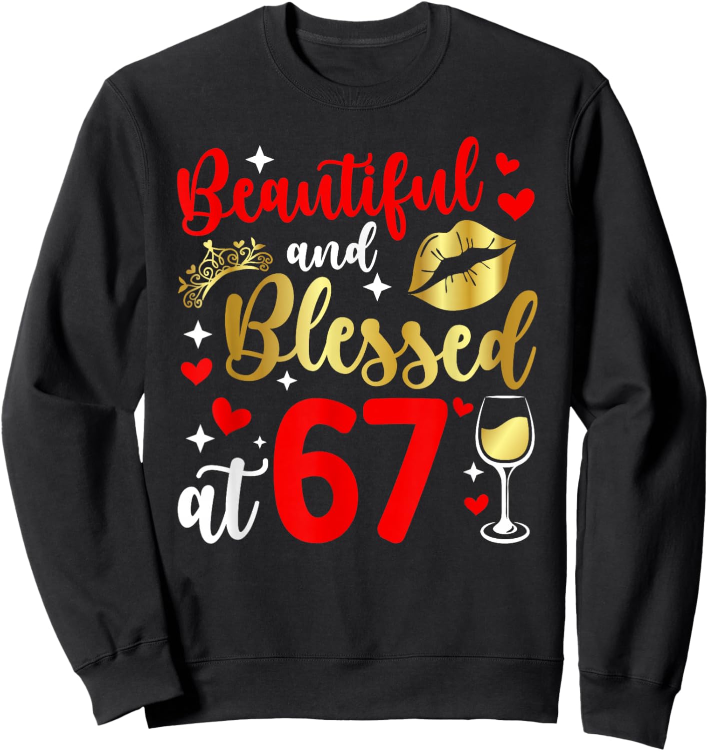 Blessed At 67 Year Old 67th Birthday It's My 67th Bday Sweatshirt - Sweatshirt | Black