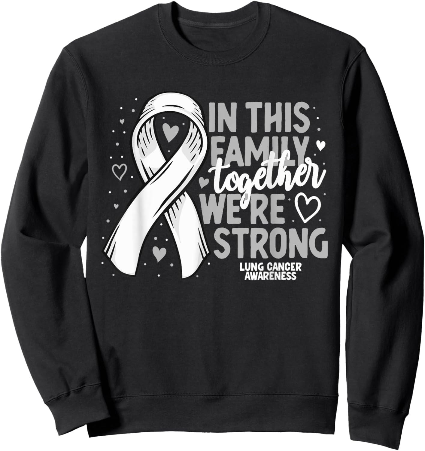 Lung Cancer Support White Family Lung Cancer Awareness Sweatshirt - Sweatshirt | Black