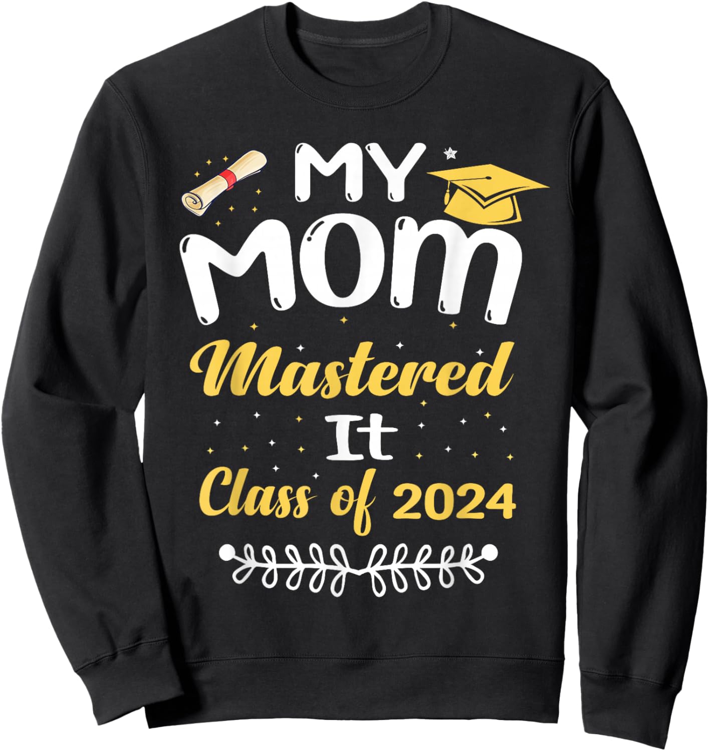 My Mom Mastered It Class of 2024 Graduate senior Sweatshirt - Sweatshirt | Black