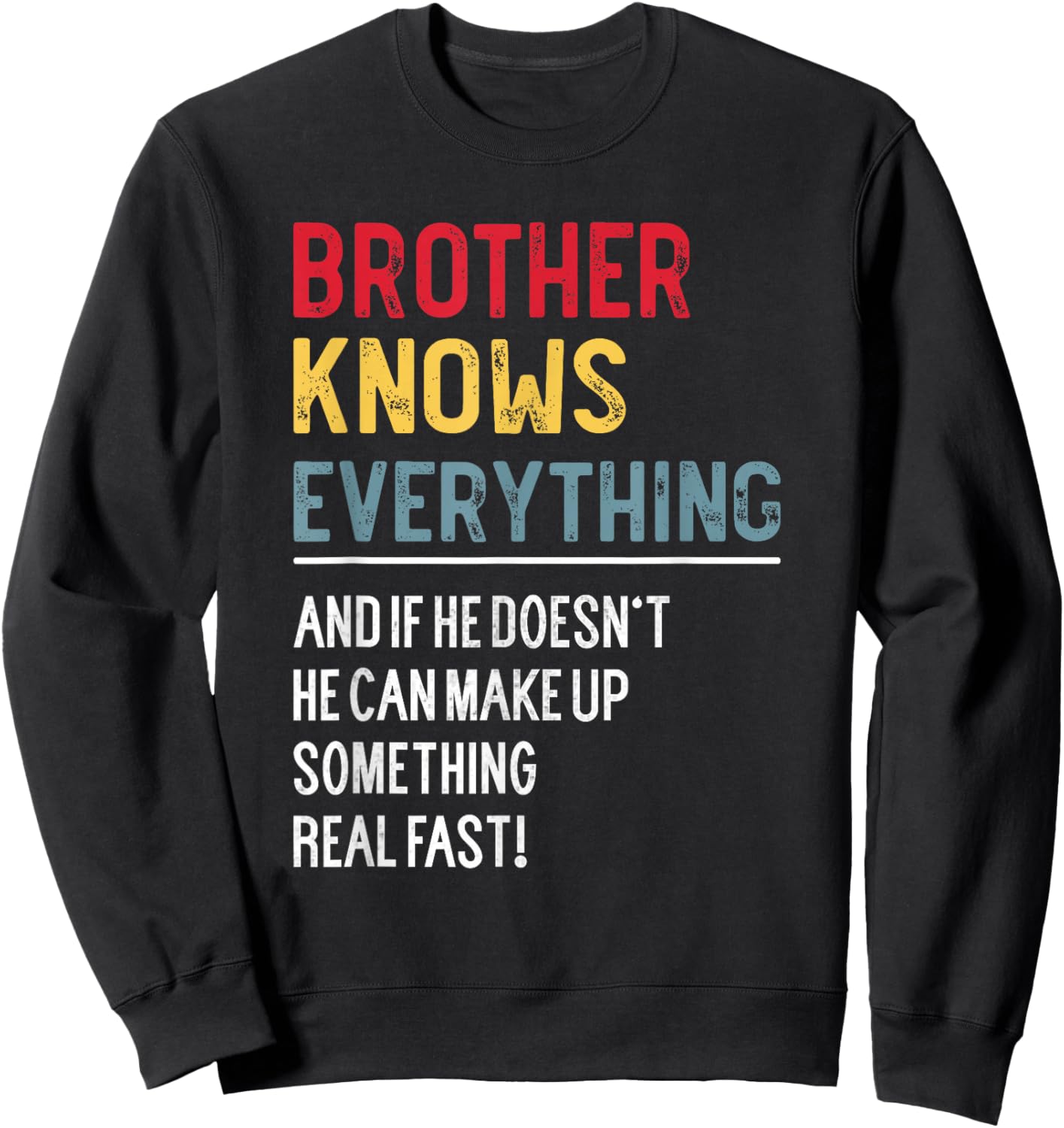Funny Brother Knows Everything Father's Day for Bro Sweatshirt - Sweatshirt | Black