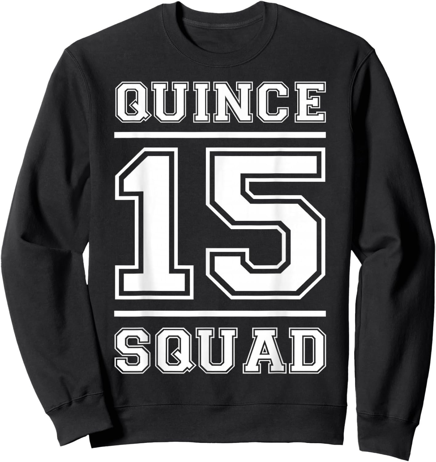 Quince 15 Squad Fifteen Birthday Sweatshirt - Sweatshirt | Black