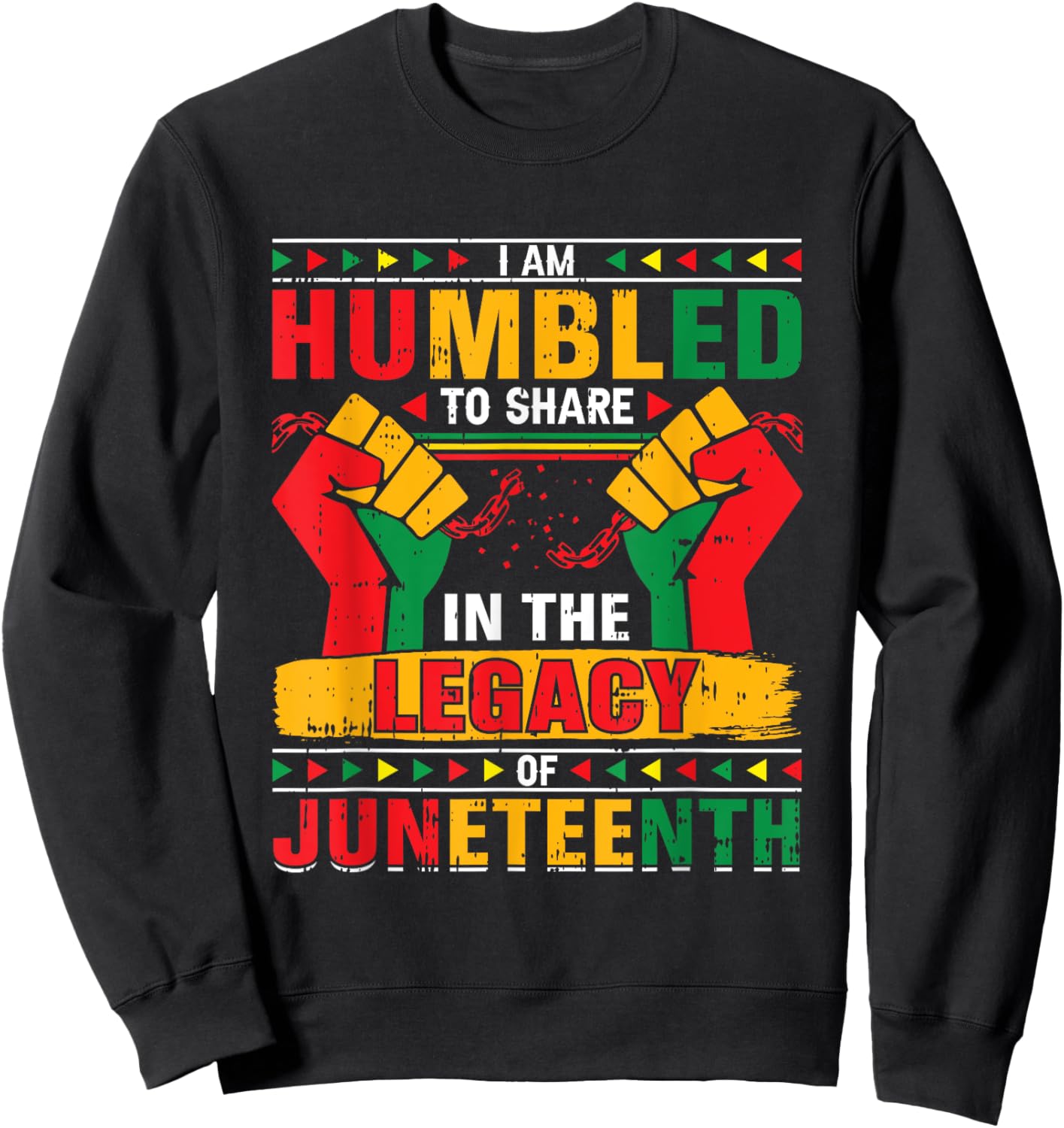 I Am Humbled To Share In The Legacy Juneteenth Black History Sweatshirt - Sweatshirt | Black