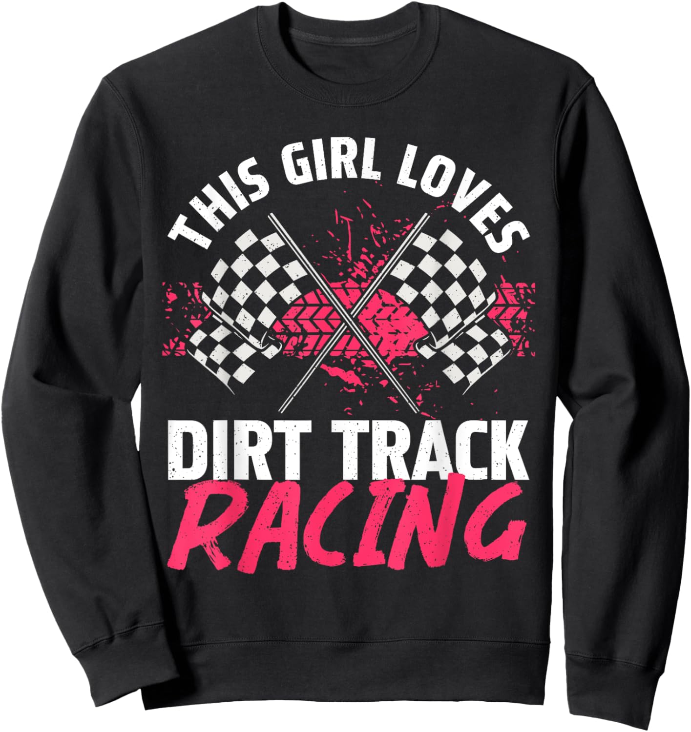 Funny Dirt Track Racing Art For Girls Women Race Car Driver Sweatshirt - Sweatshirt | Black